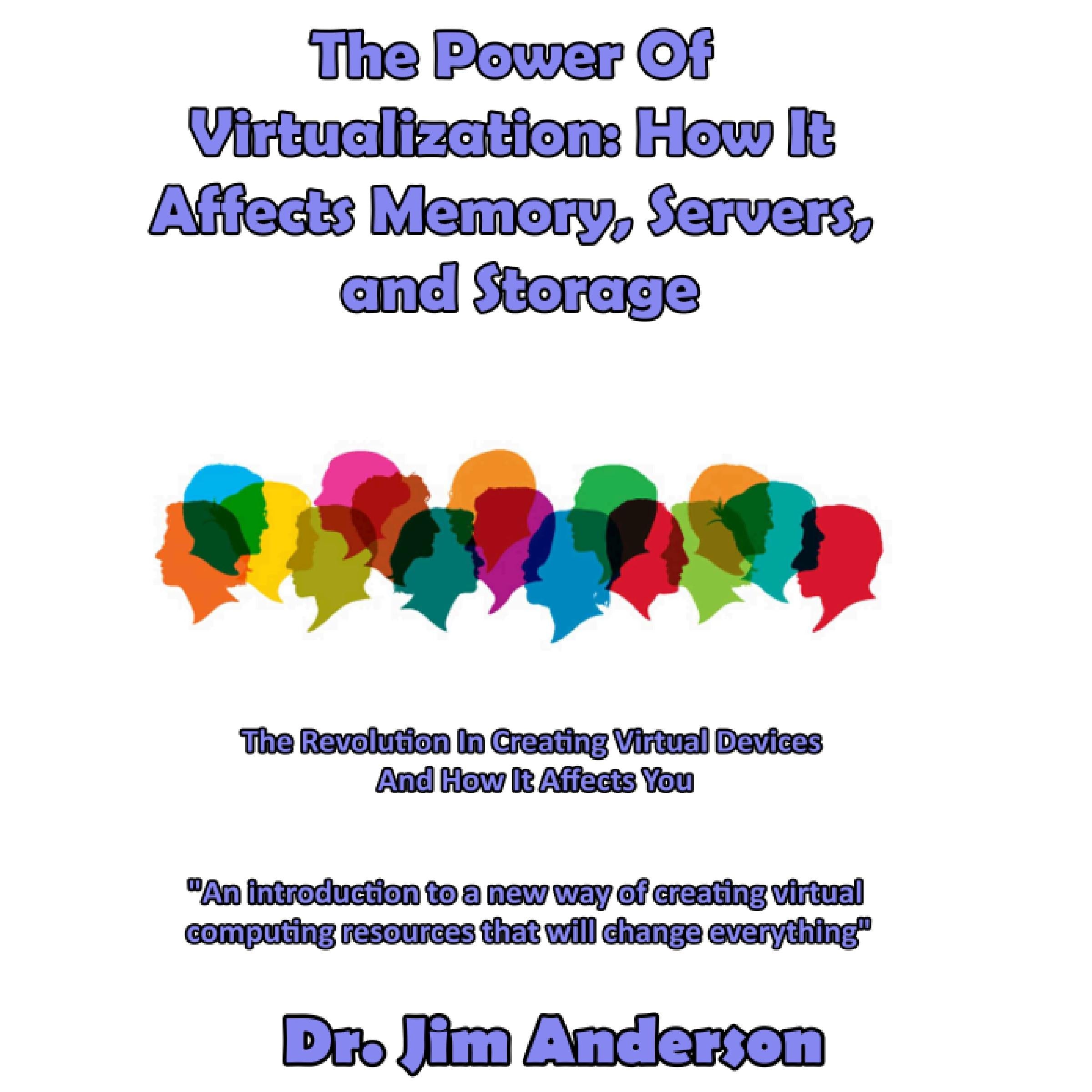 The Power of Virtualization: How it Affects Memory, Servers, and Storage