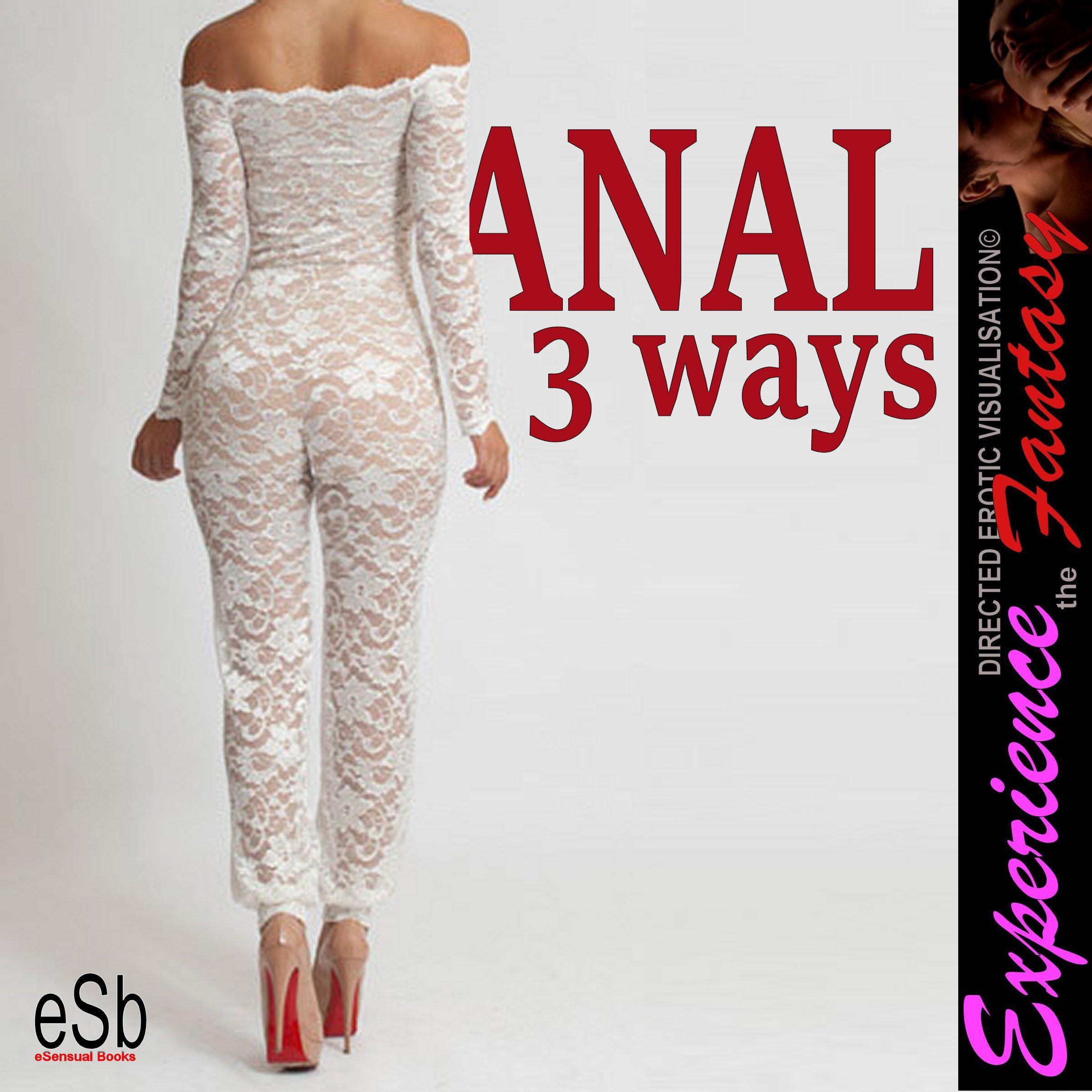 Anal 3 Ways