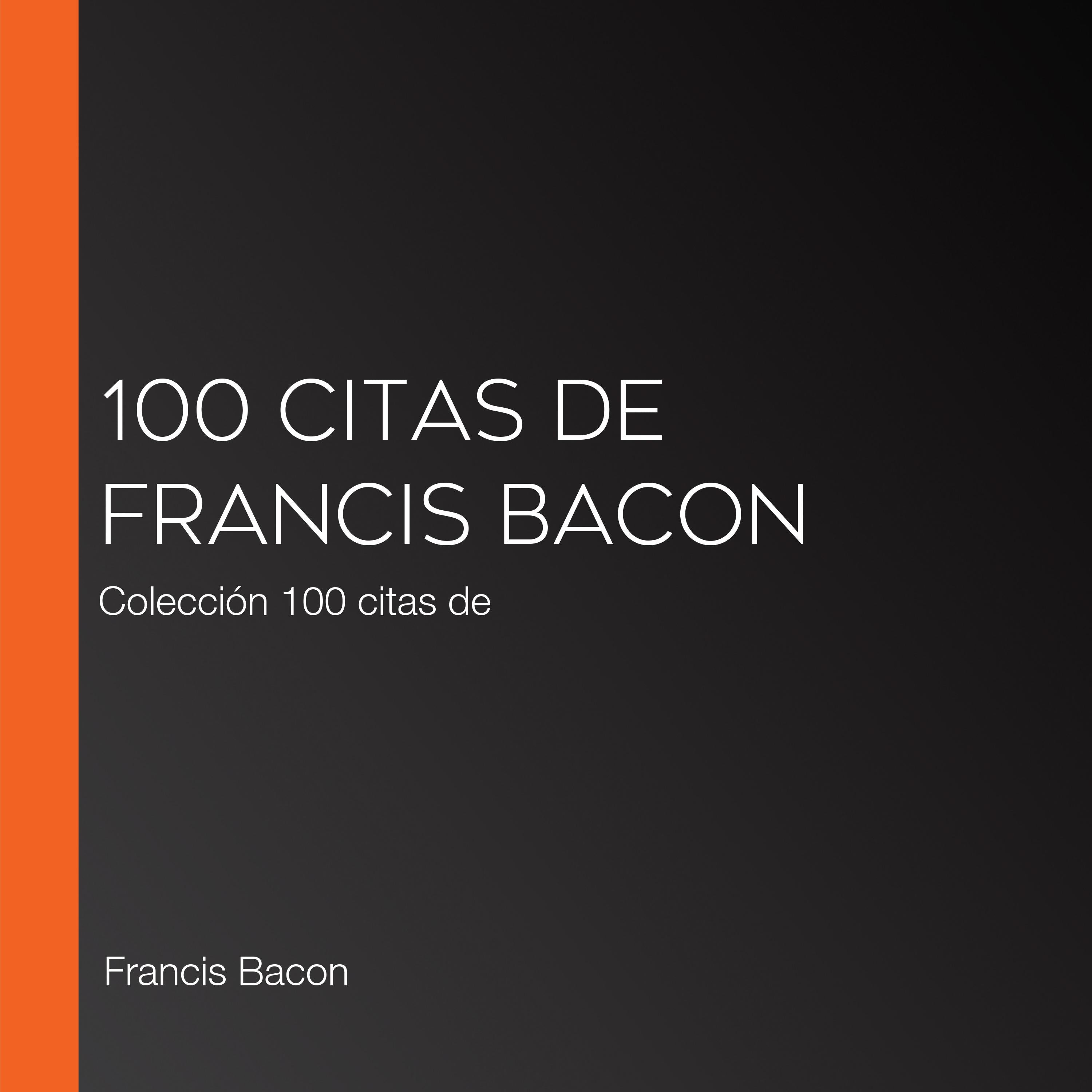 100 citas de Francis Bacon