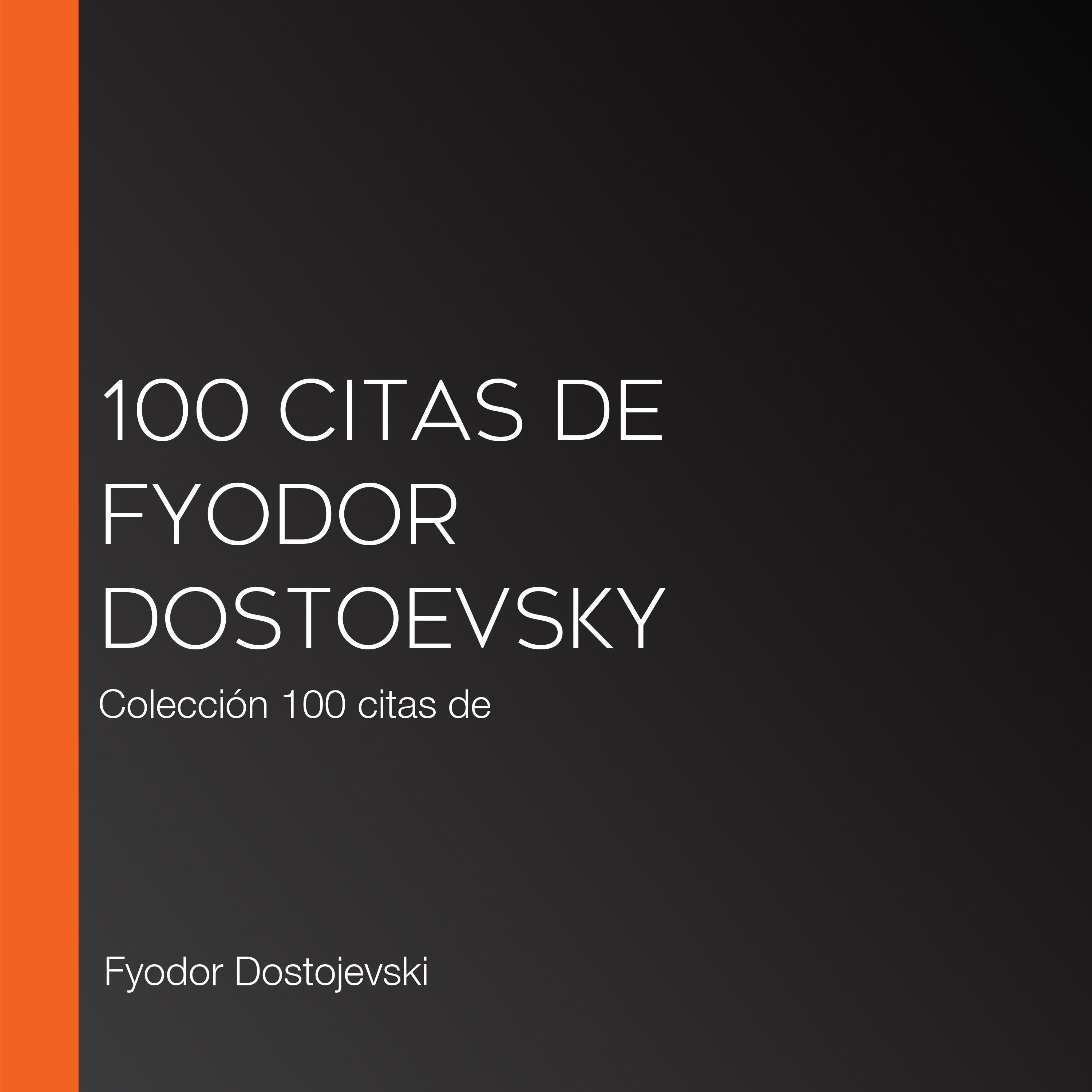 100 citas de Fyodor Dostoevsky
