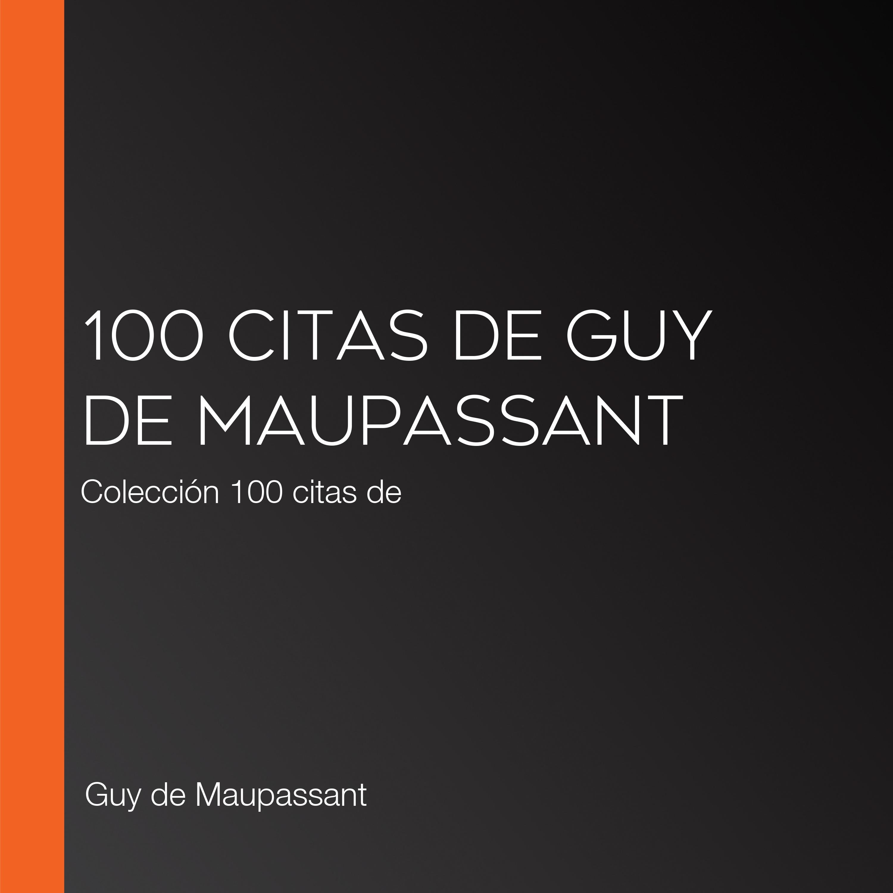 100 citas de Guy de Maupassant