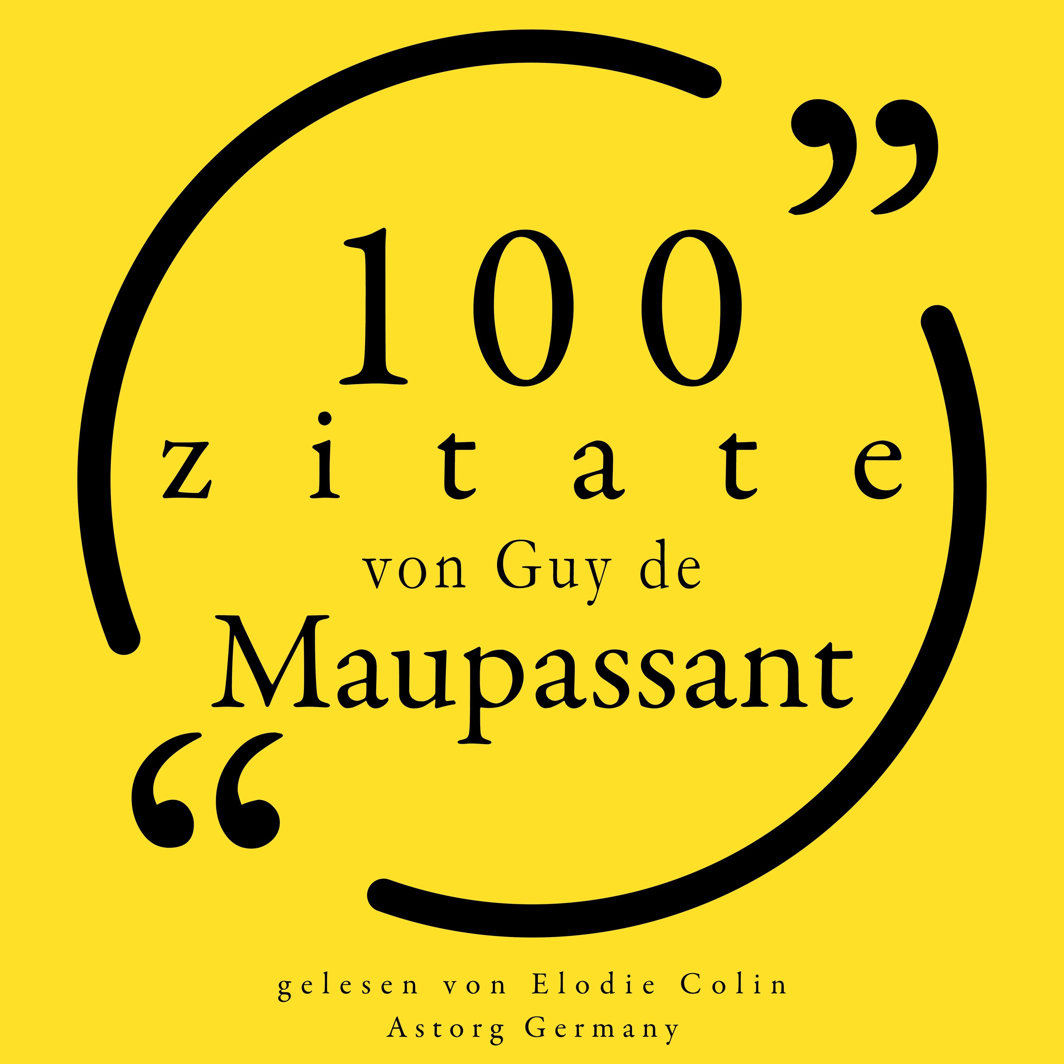 100 Zitate von Guy de Maupassant