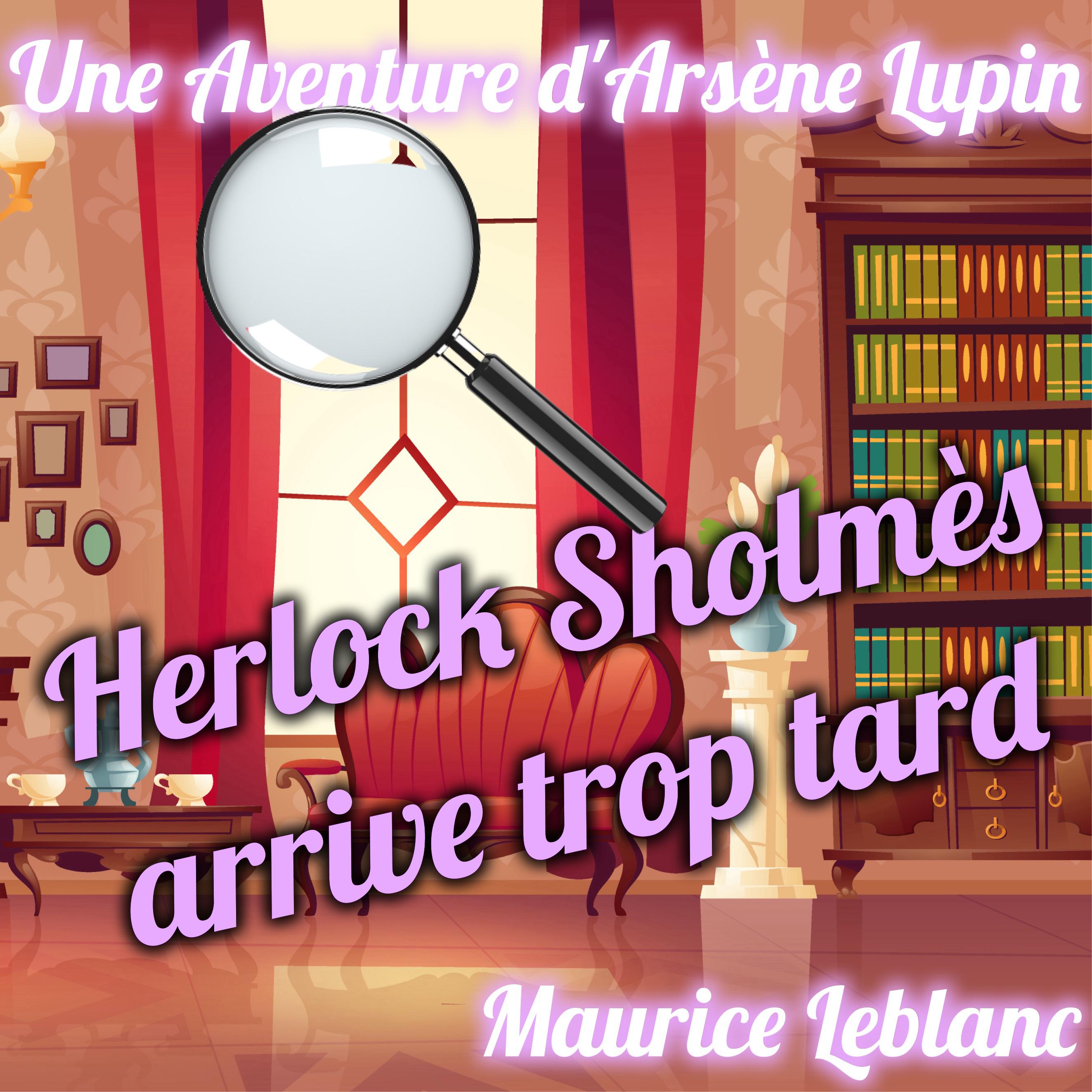 Herlock Sholmès arrive trop tard
