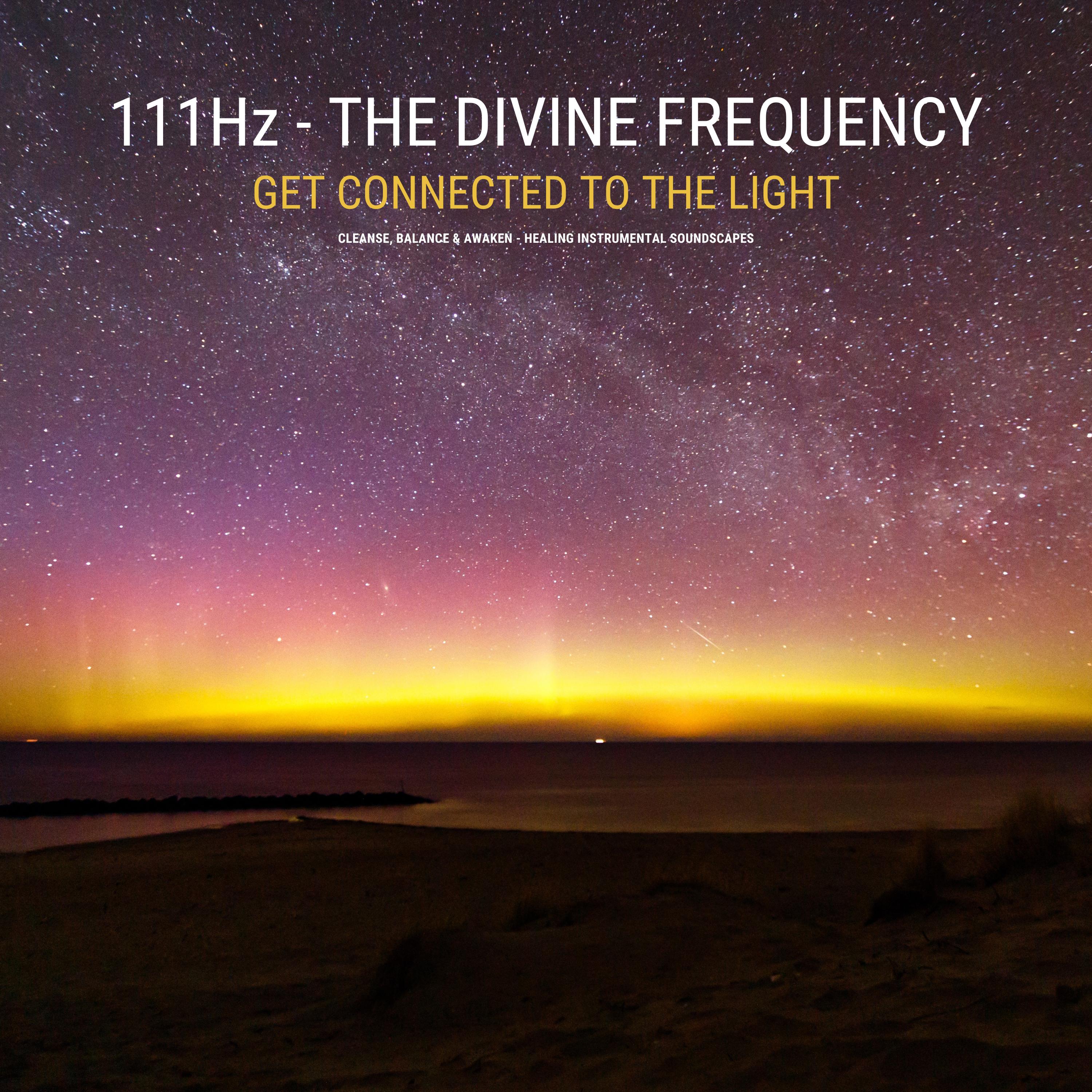111 Hz - The Divine Frequency - Get Connected To The Light