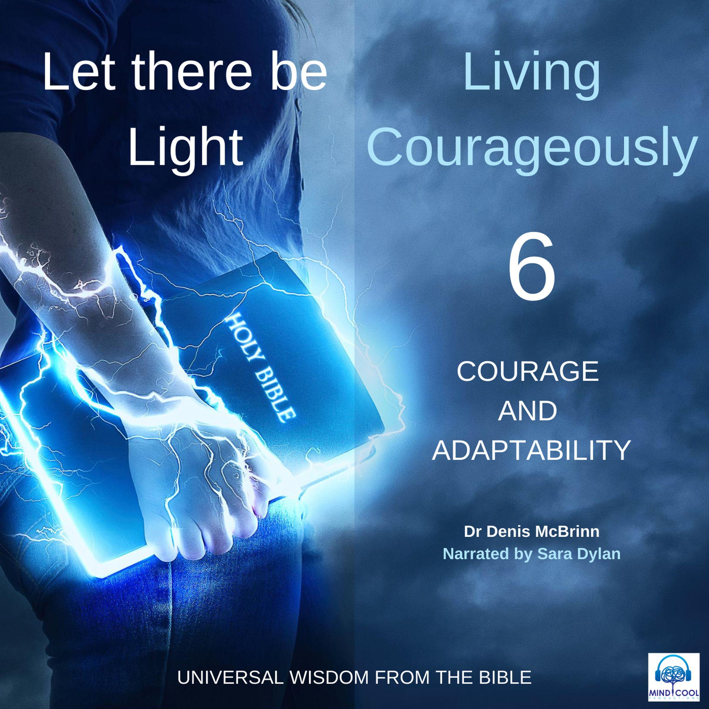 Let there be Light: Living Courageously - 6 of 9 Courage and adaptability