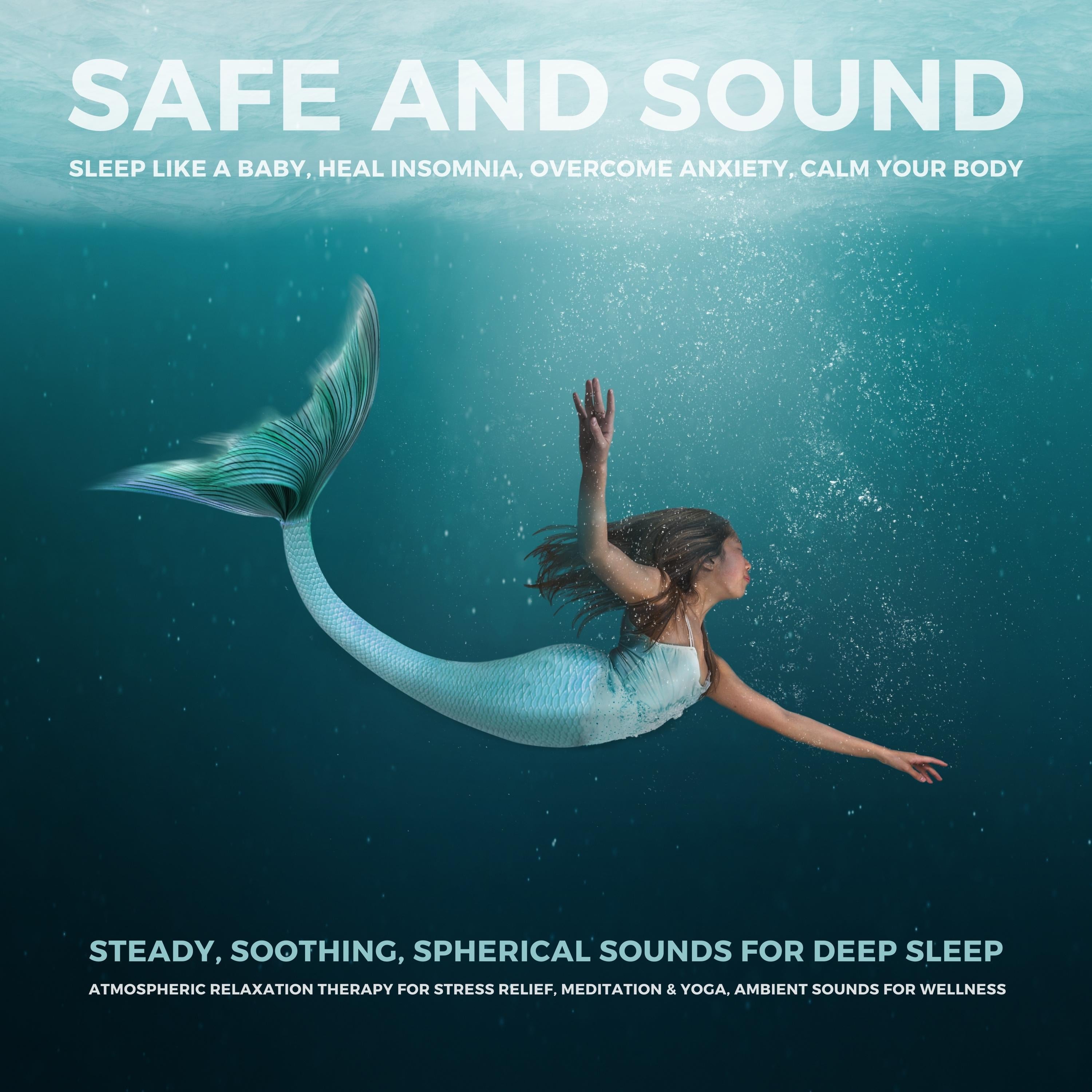 SAFE AND SOUND - Sleep Like A Baby, Heal Insomnia, Overcome Anxiety, Calm Your Body