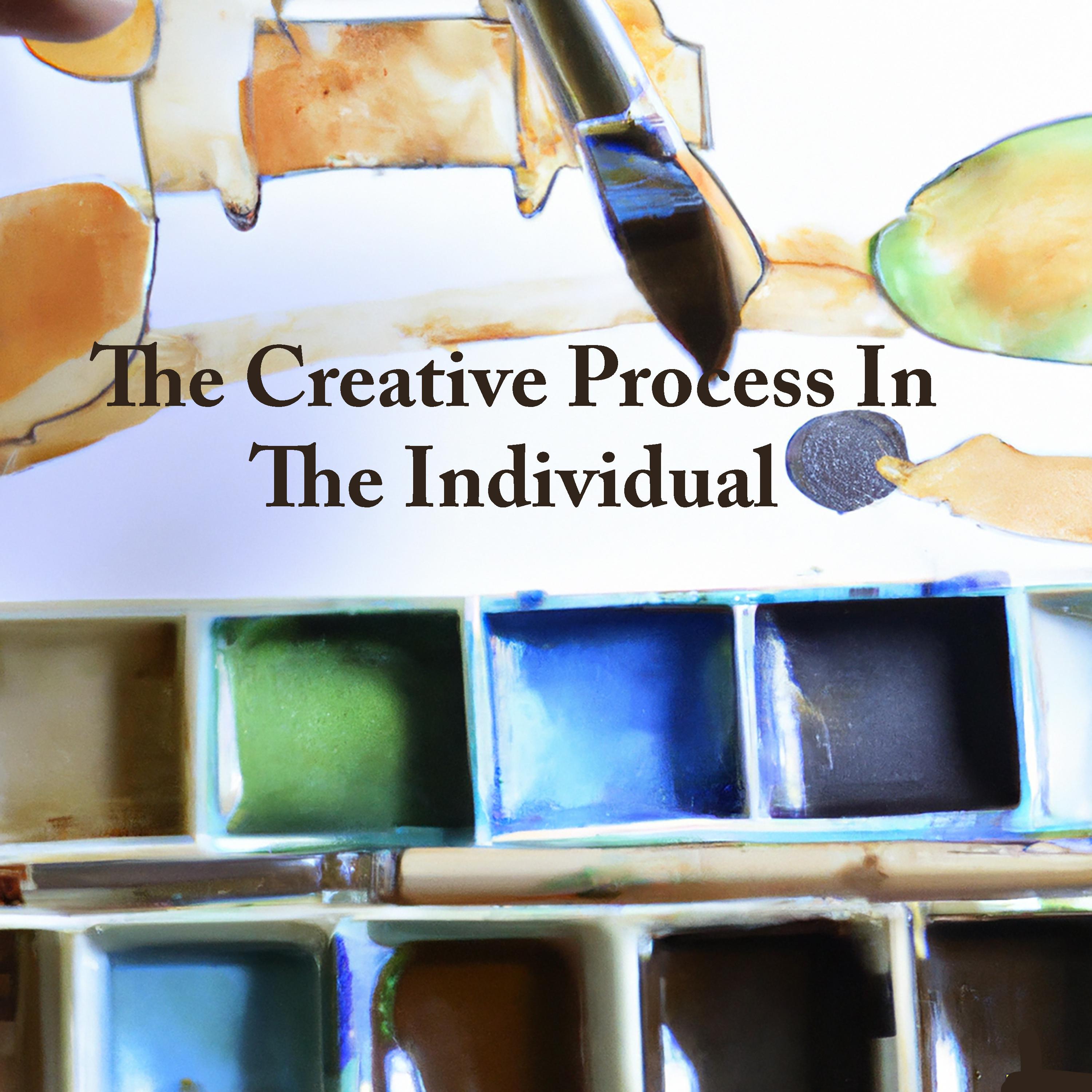 The Creative Process in the Individual