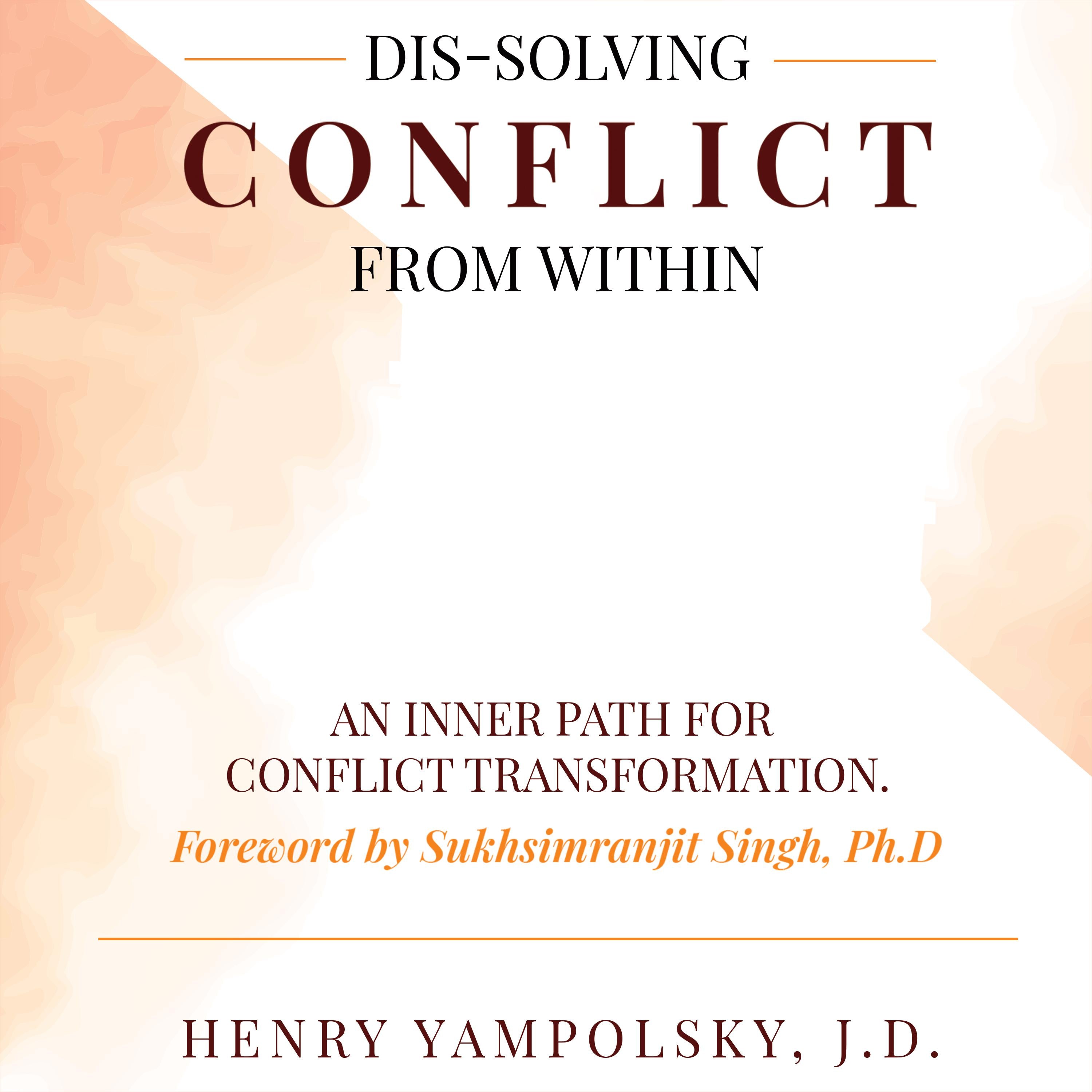 Dis-Solving Conflict from Within