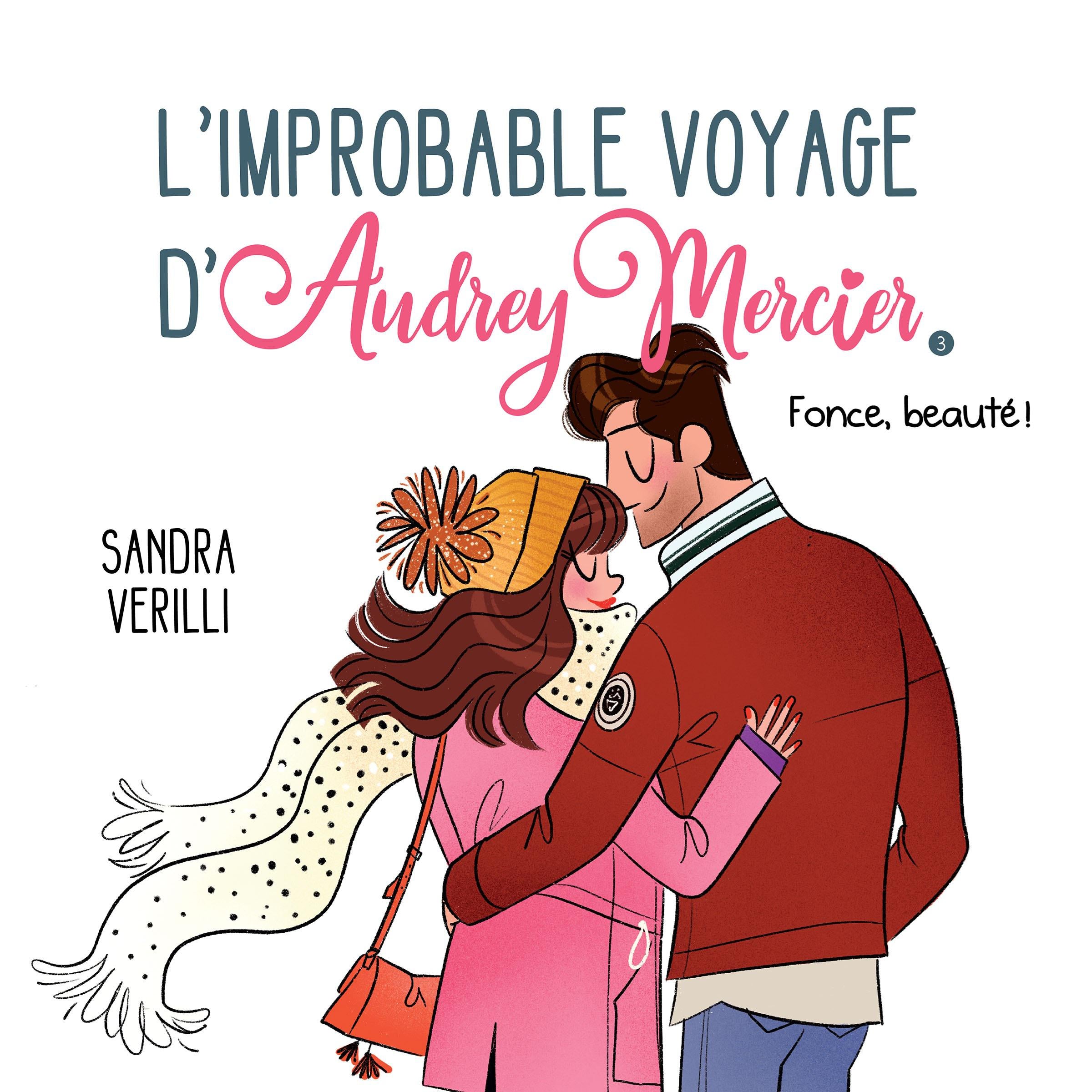 L'Improbable voyage d'Audrey Mercier - Tome 3 : Fonce, beauté !, L'