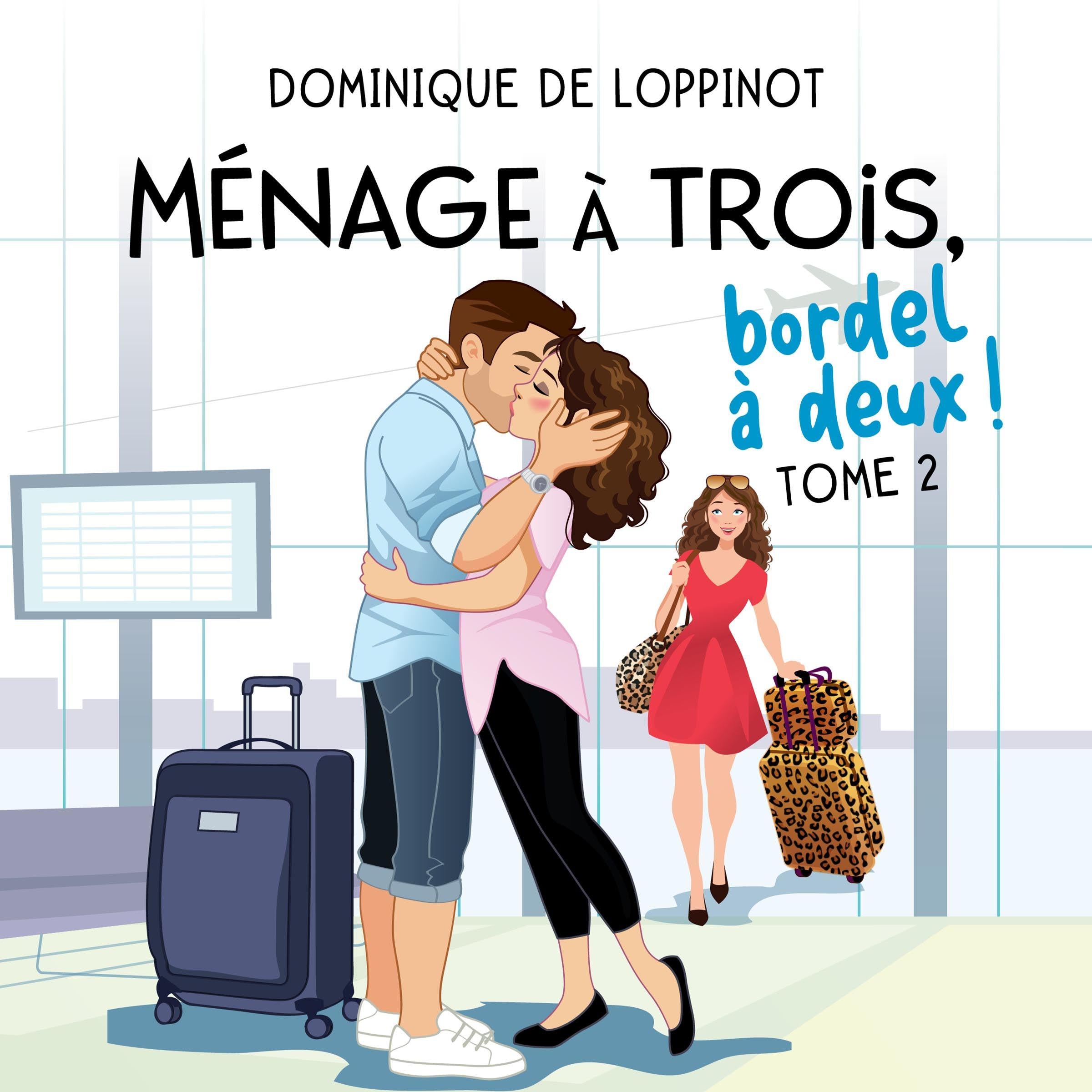 Ménage à trois, bordel à deux : Tome 2