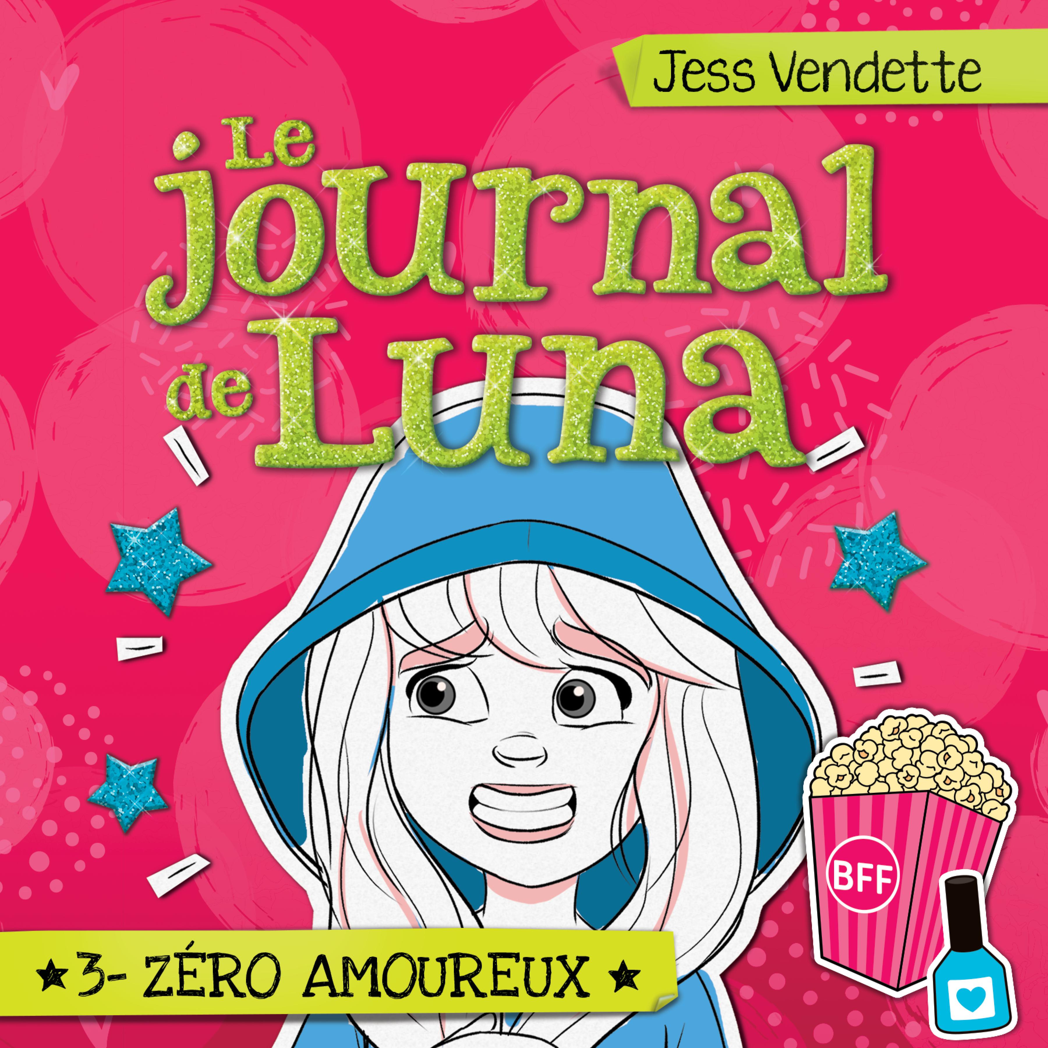 Le journal de Luna: Tome 3 - Zéro amoureux, Le