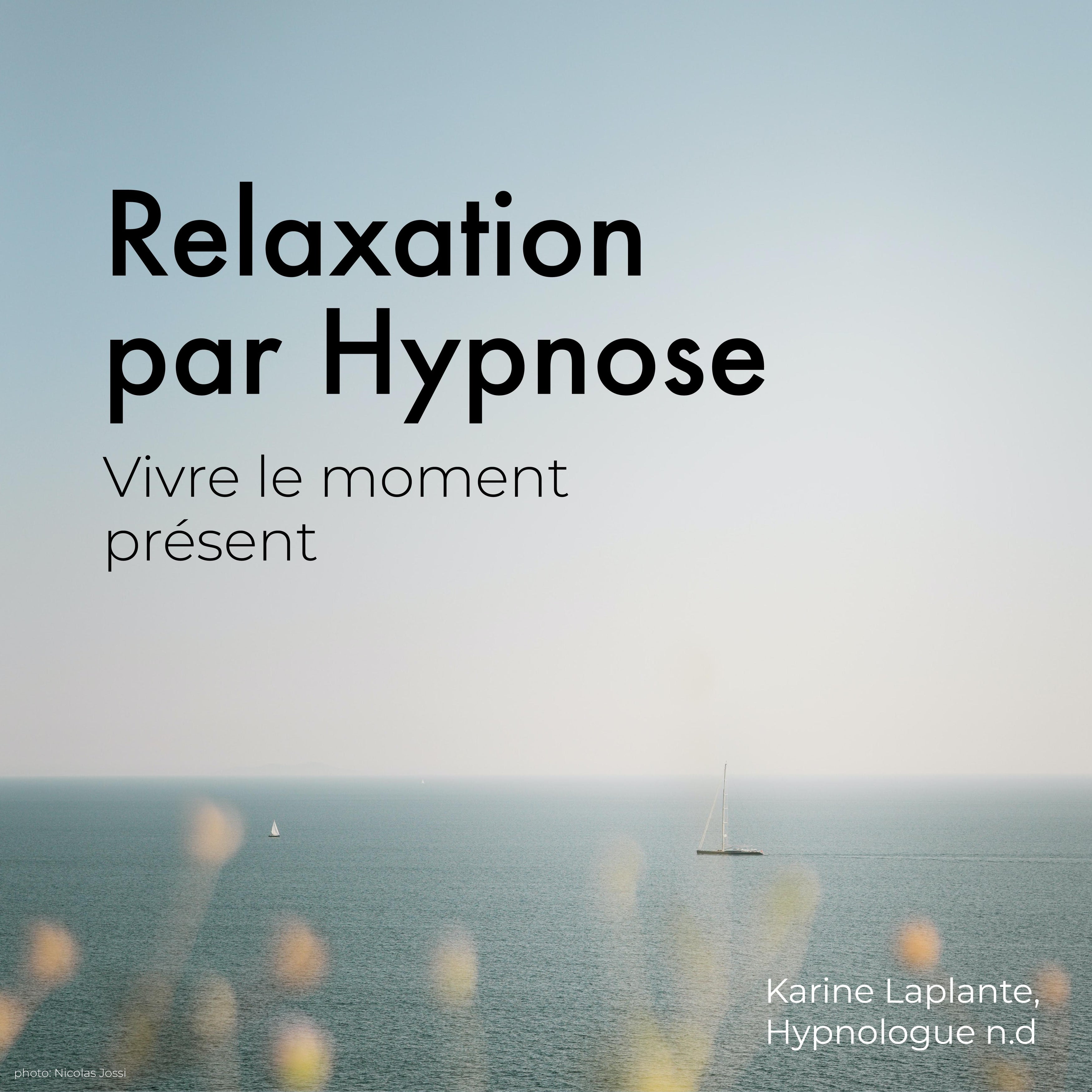 Relaxation par Hypnose: Vivre le moment présent