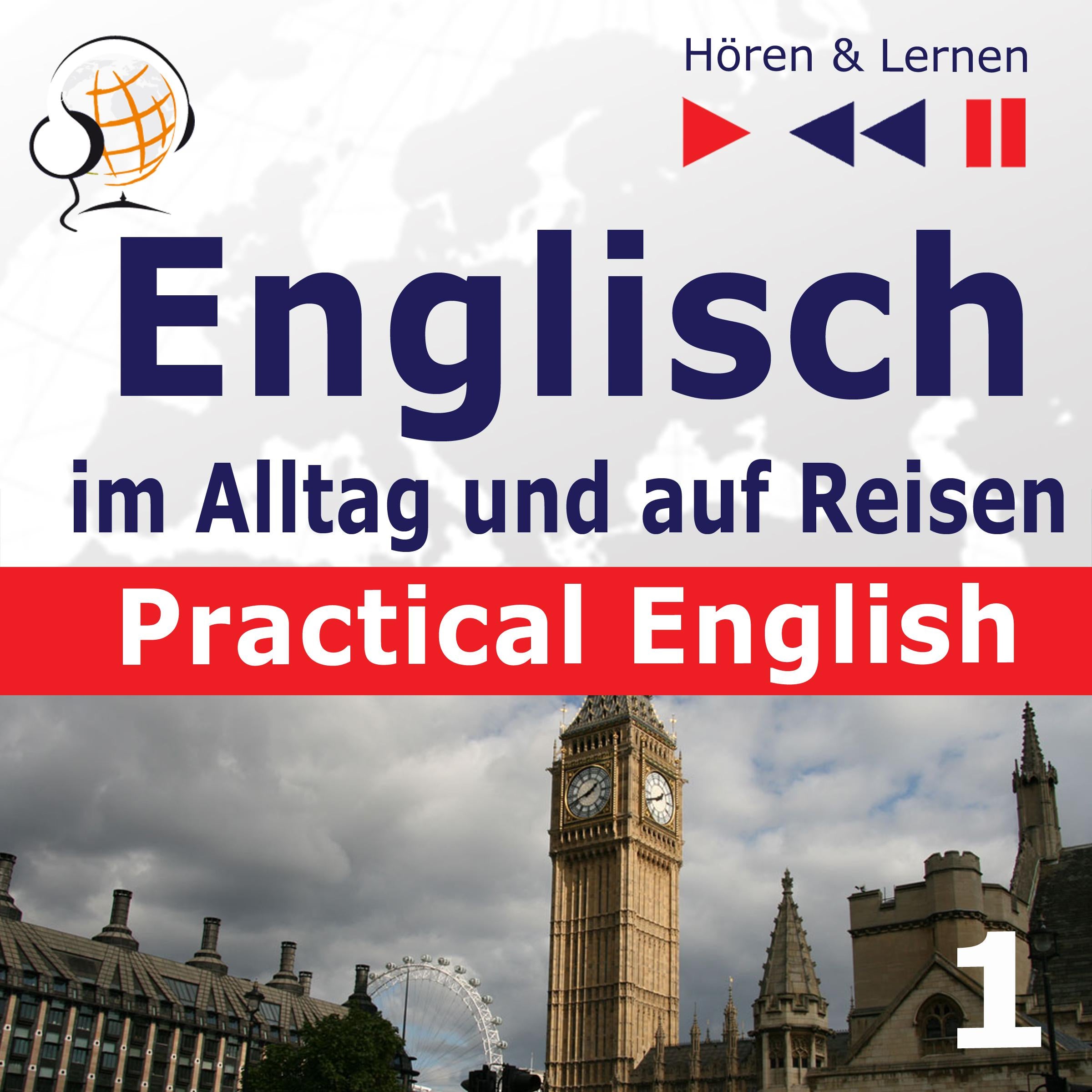 Englisch im Alltag und auf Reisen – Practical English: Teil 1. Alltagssituationen (Niveau A2 bis B1) – Hören & Lernen)