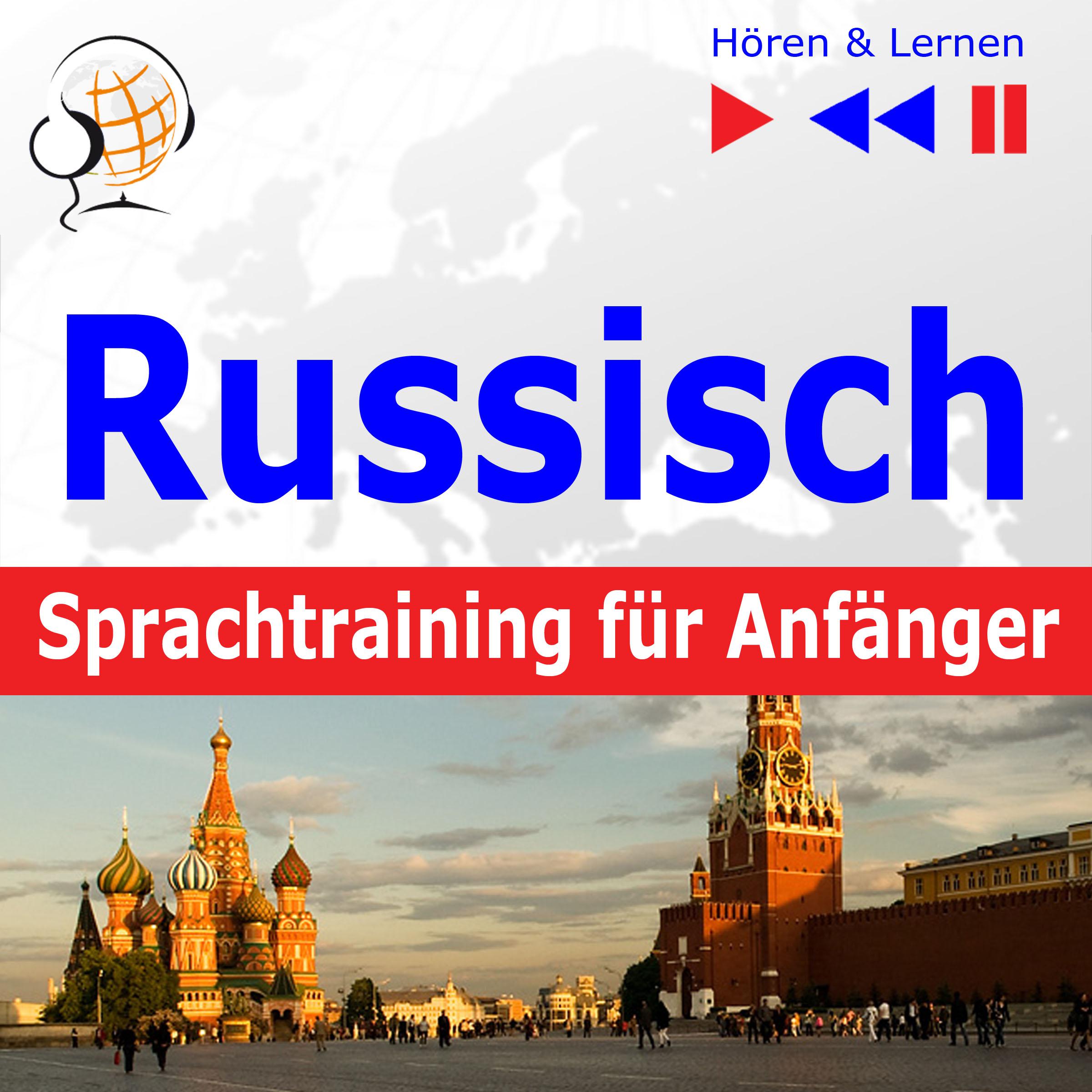 Russisch Sprachtraining für Anfänger – Hören & Lernen: Konversation für Anfänger (30 Alltagsthemen auf Niveau A1-A2)