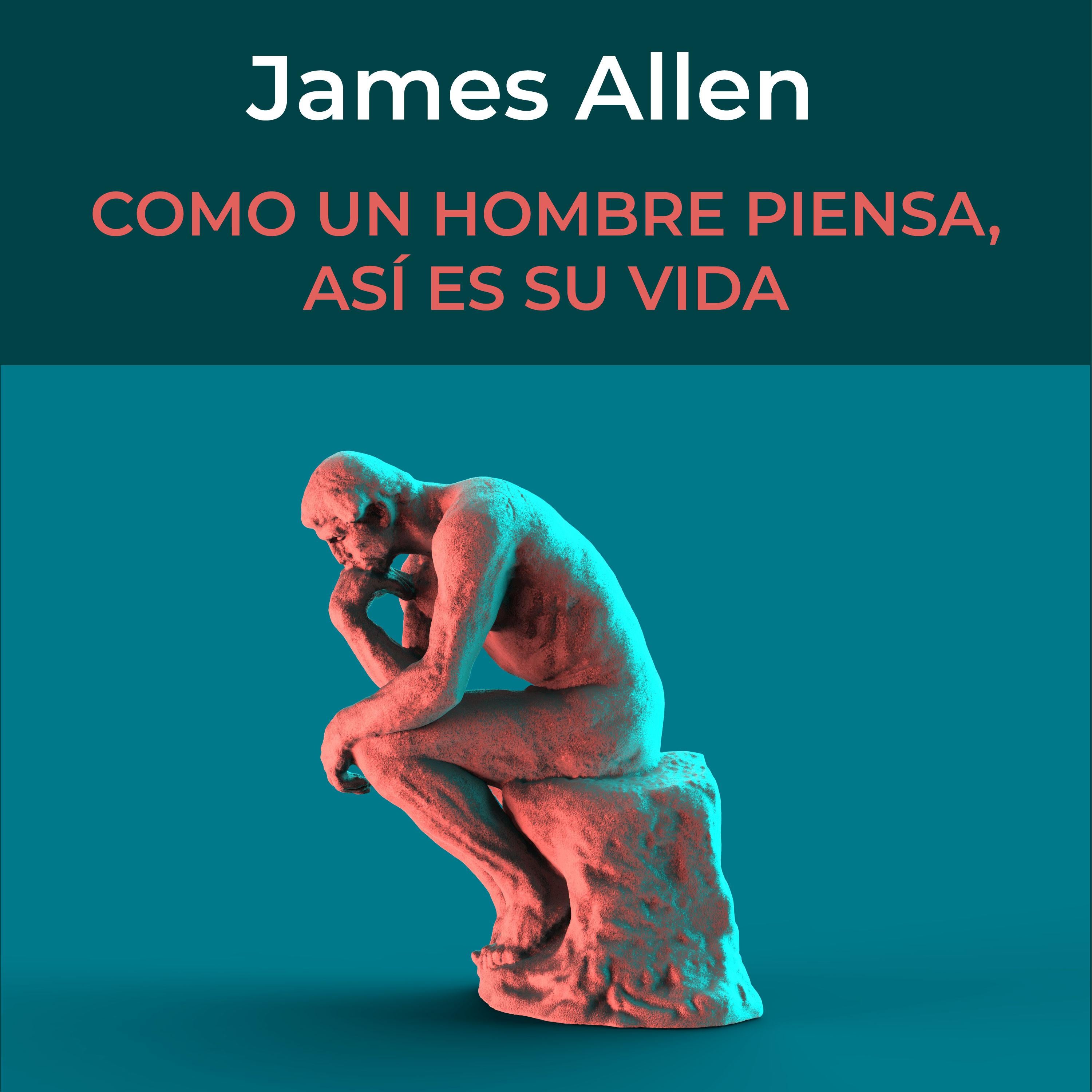 Como un Hombre Piensa, así es su Vida