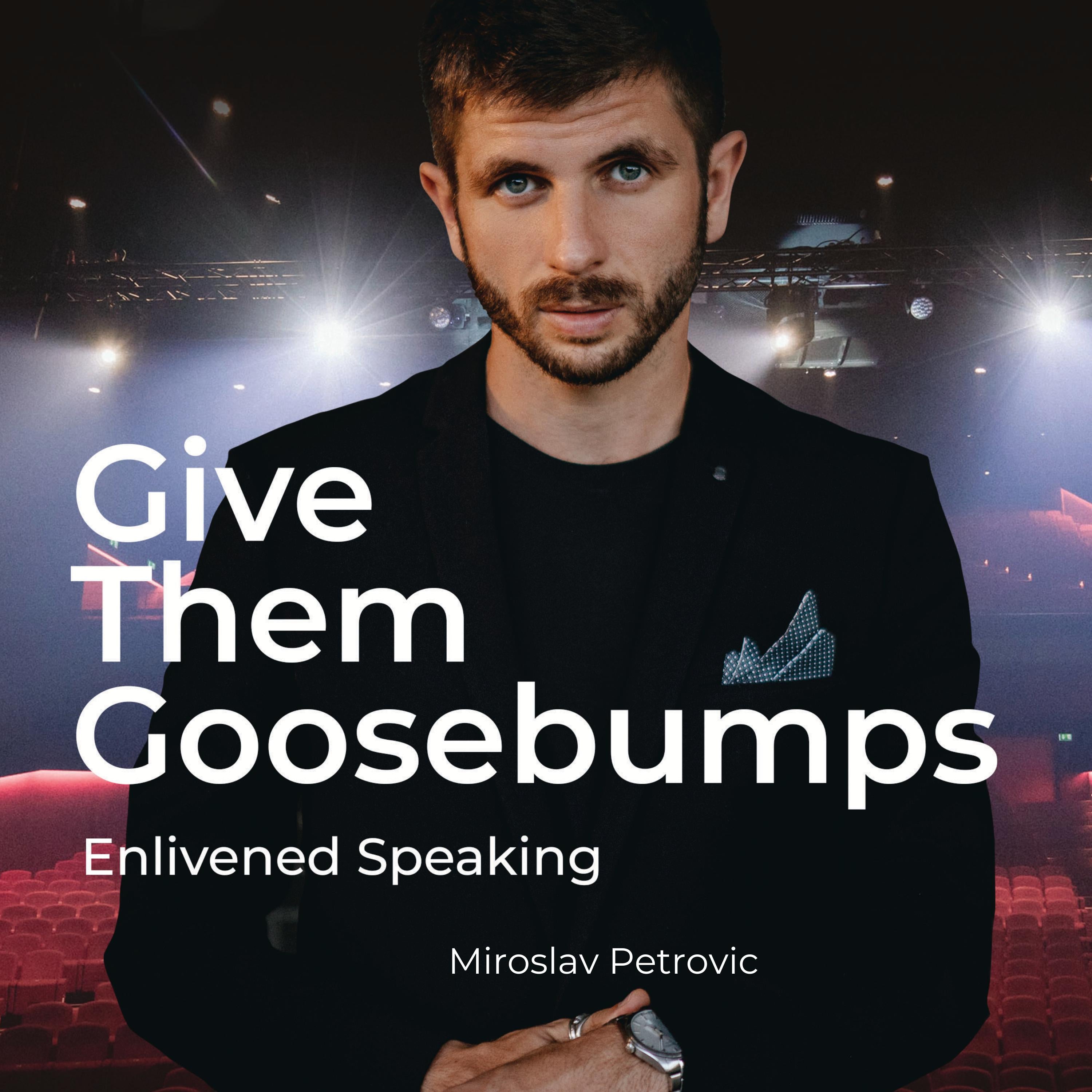 Give Them Goosebumps: Enlivened Speaking