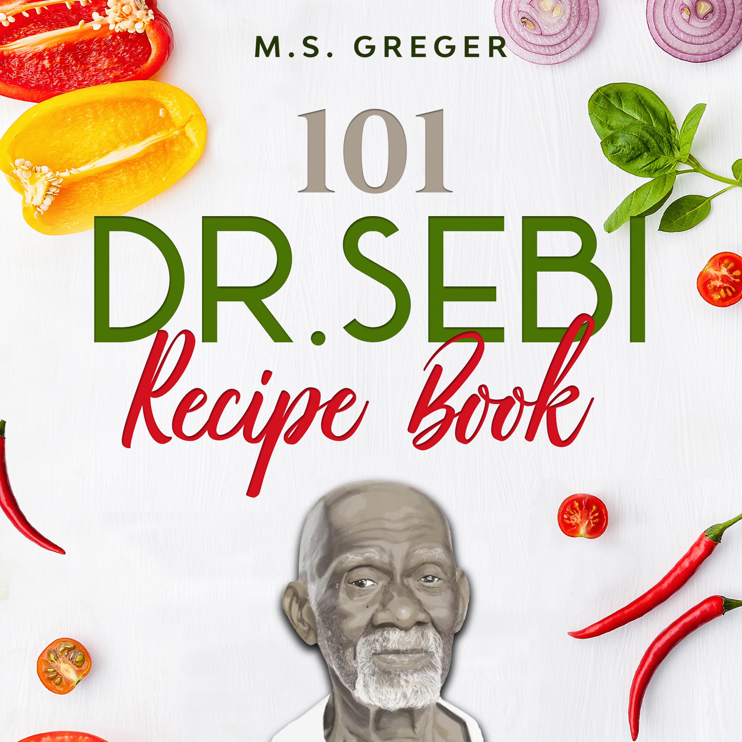 101 Dr. Sebi Recipe Book