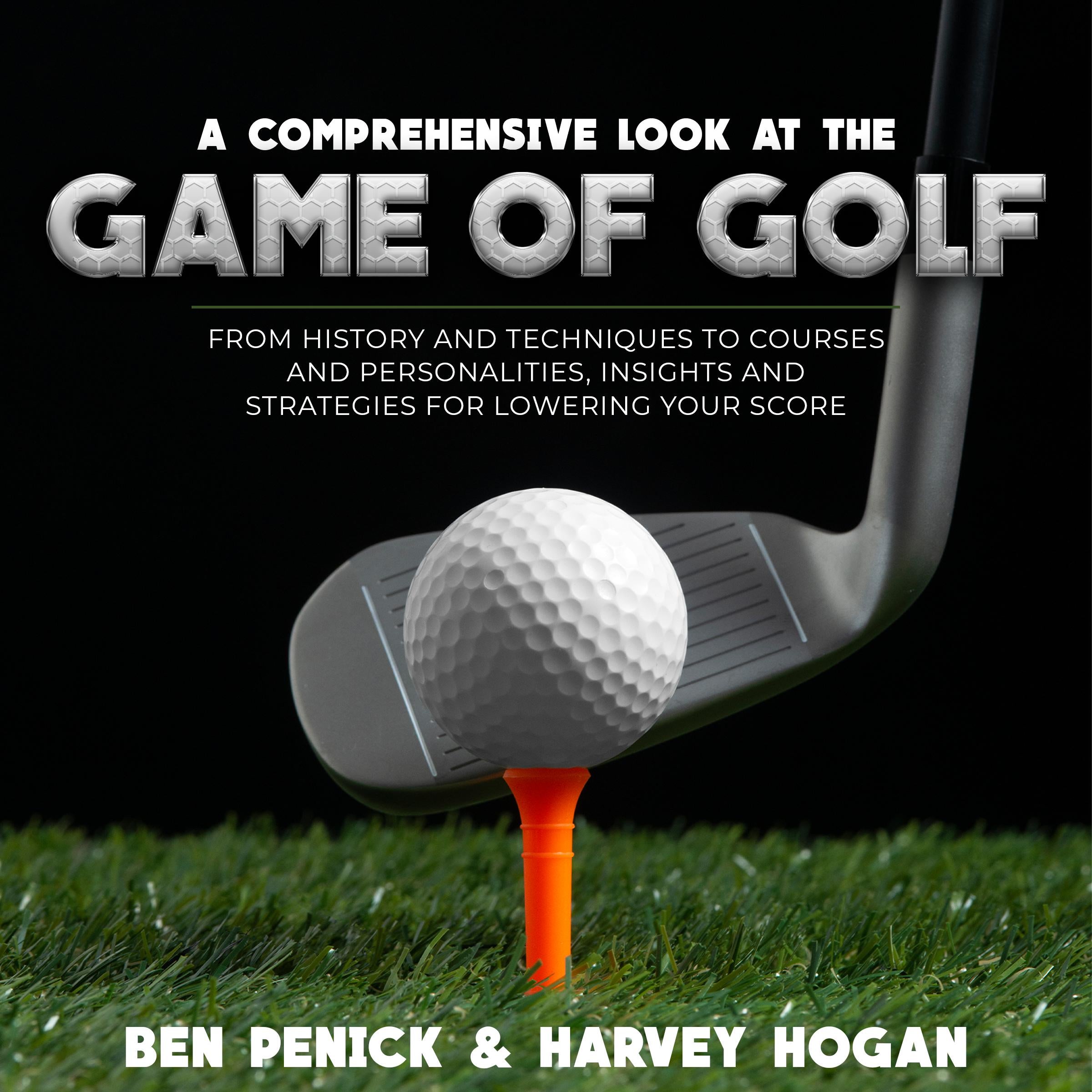 A Comprehensive Look at the Game of Golf