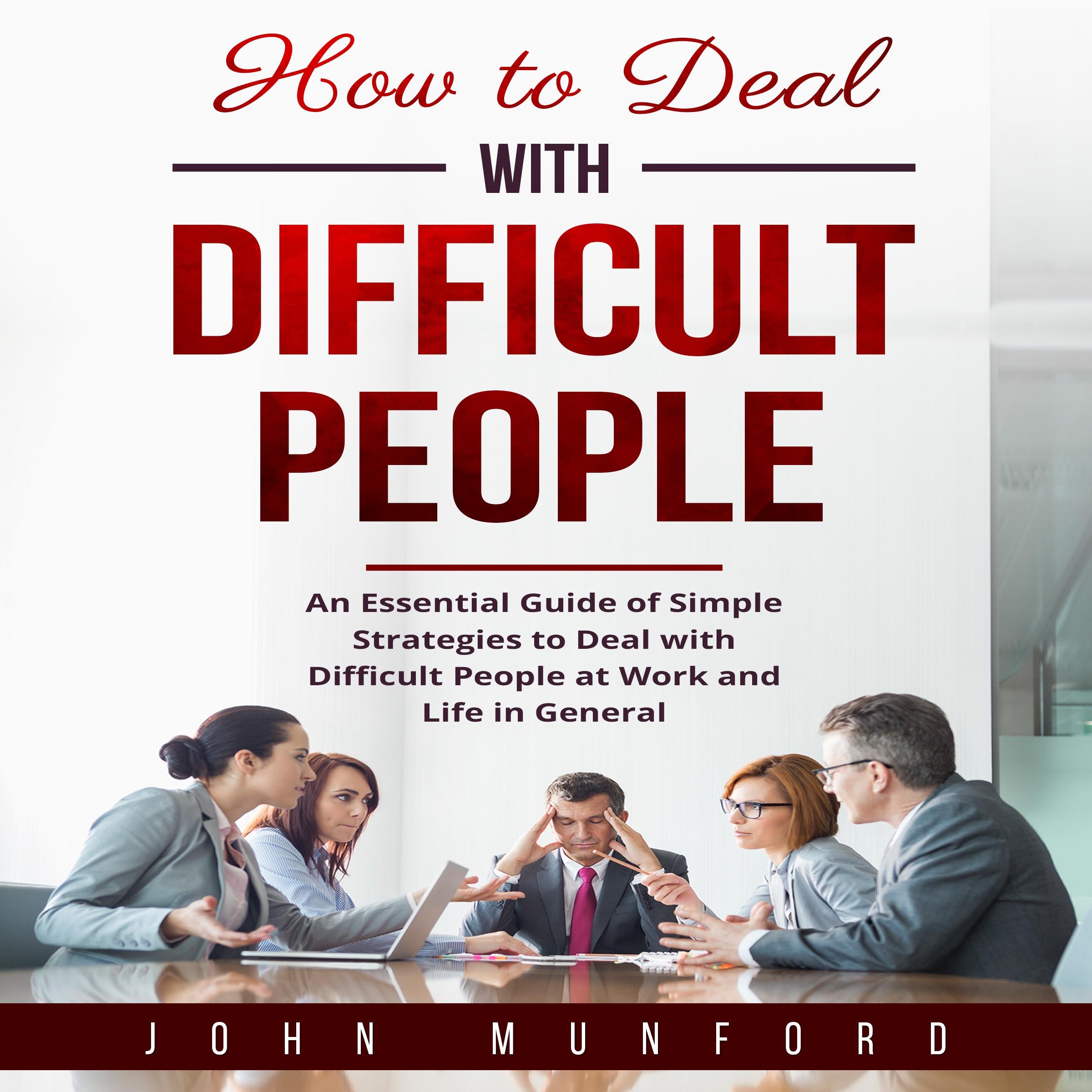How to Deal with Difficult People