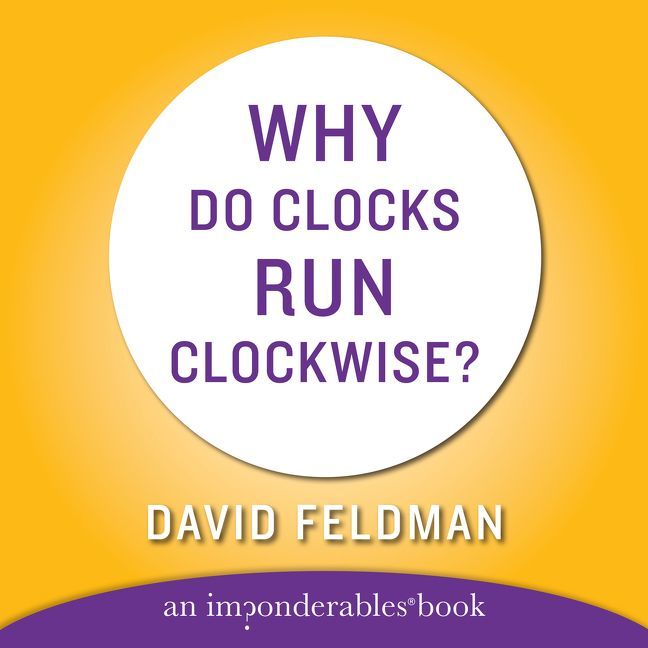 WHY DO CLOCKS RUN CLOCKWISE