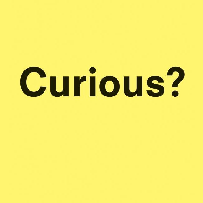 Curious?