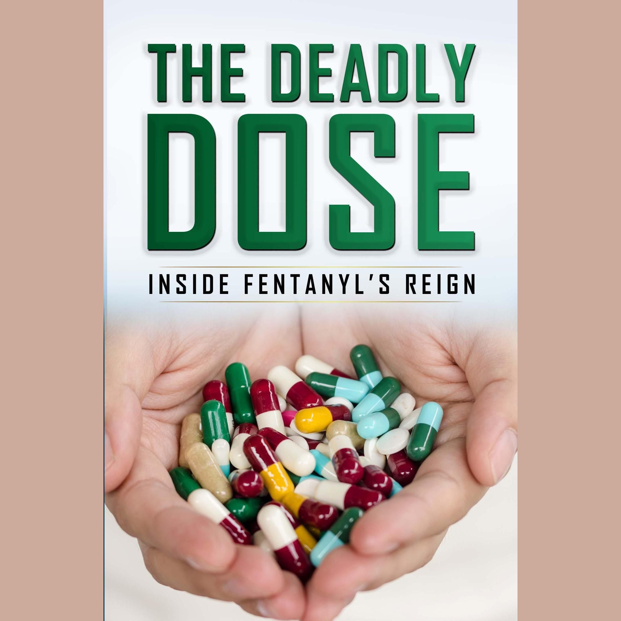 The Deadly Dose: Inside Fentanyl's Reign