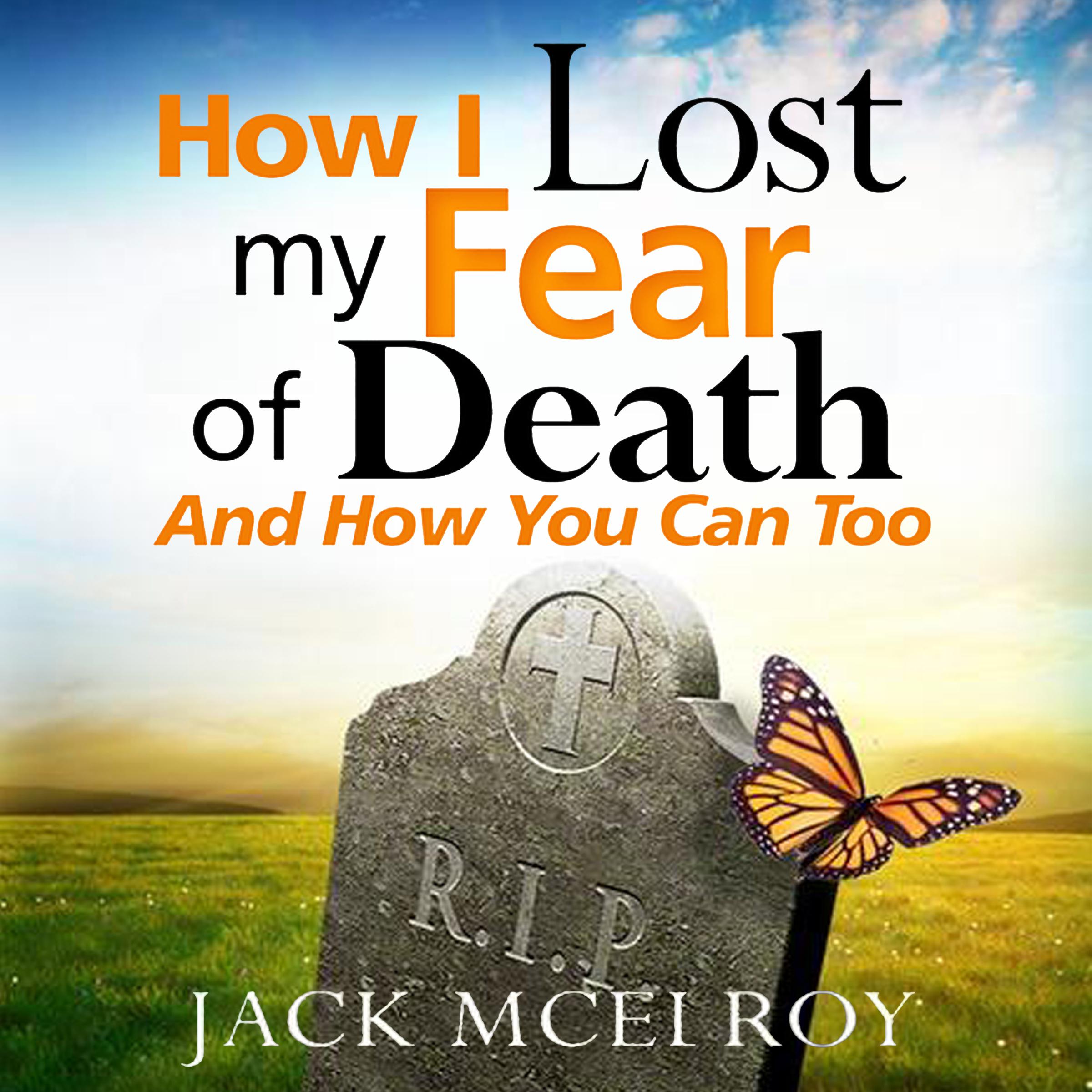How I Lost My Fear of Death and How You Can Too