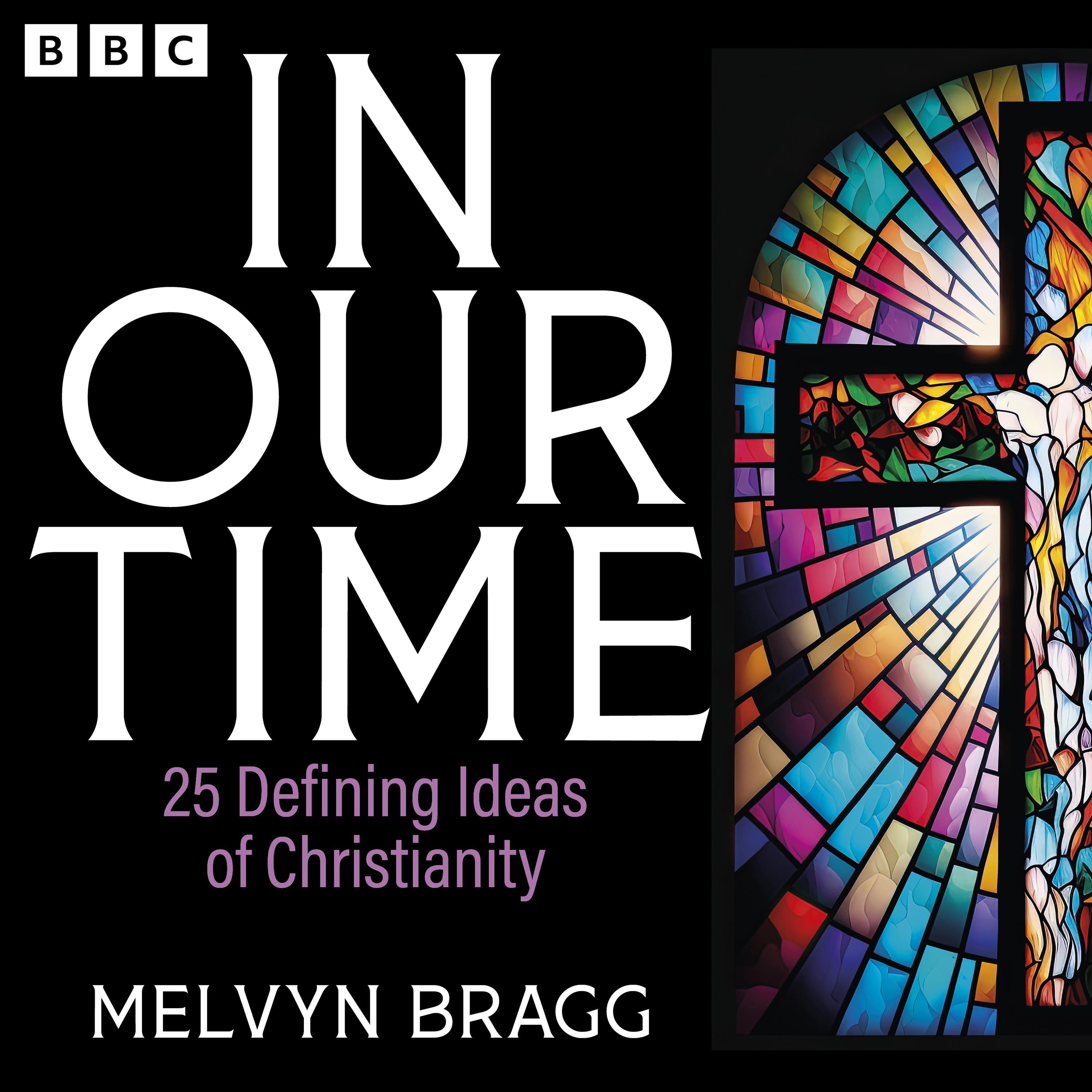 In Our Time: 25 Defining Ideas of Christianity