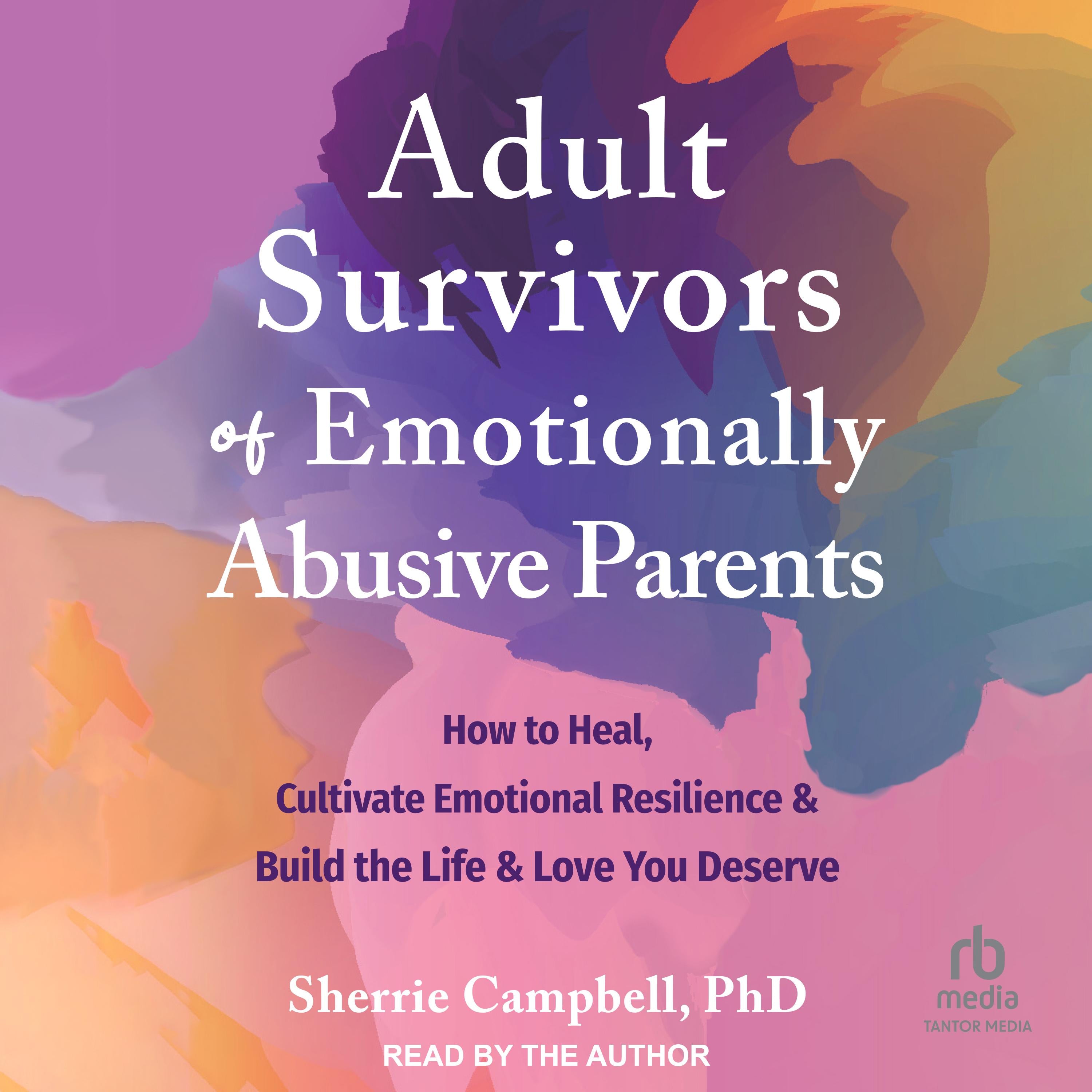 Adult Survivors of Emotionally Abusive Parents