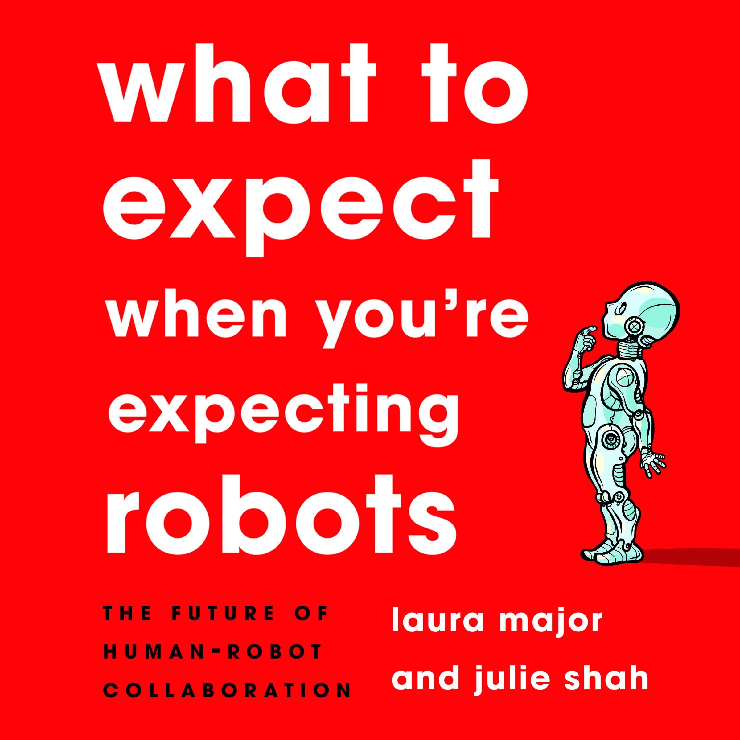 What to Expect When You're Expecting Robots