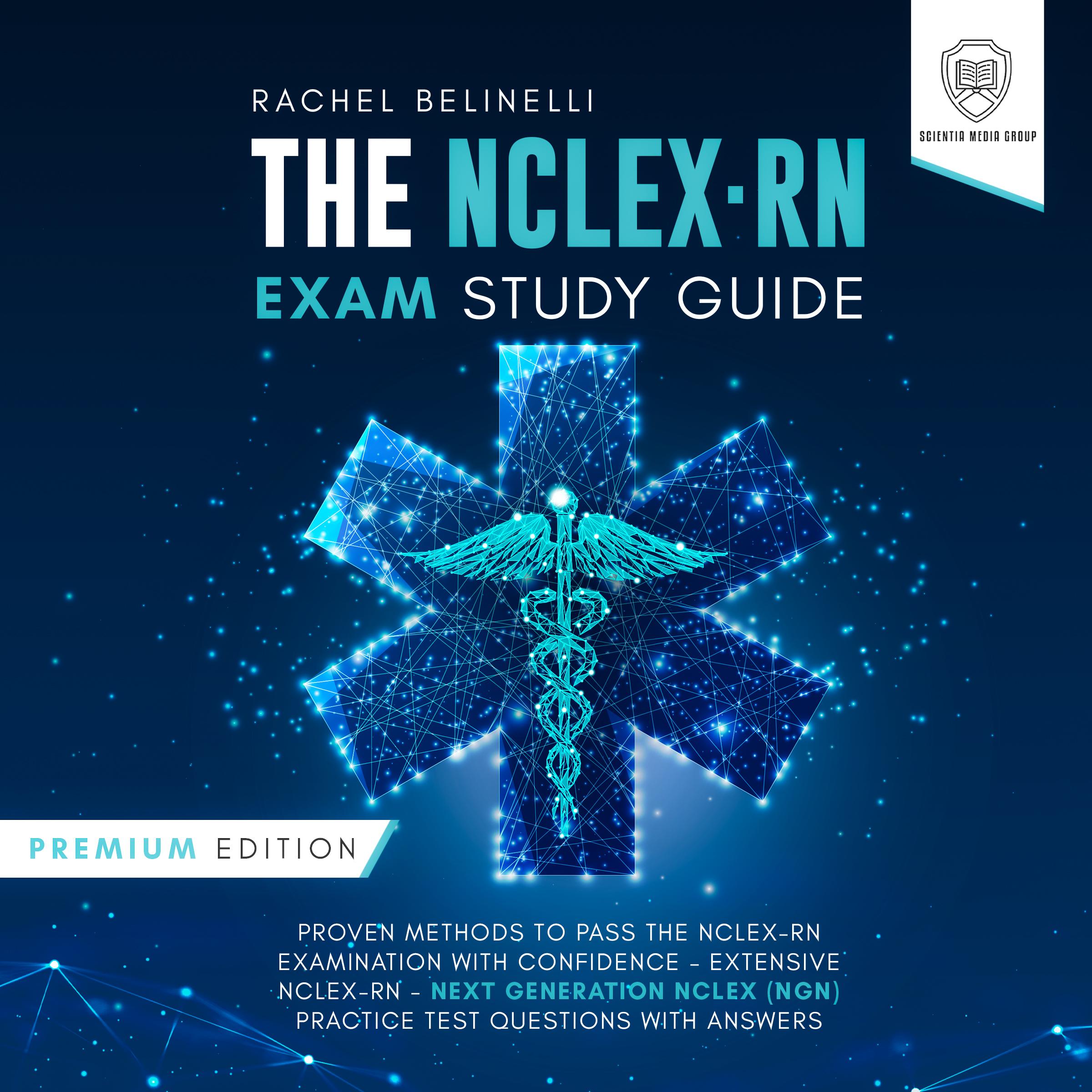 The NCLEX-RN Exam Study Guide: Premium Edition