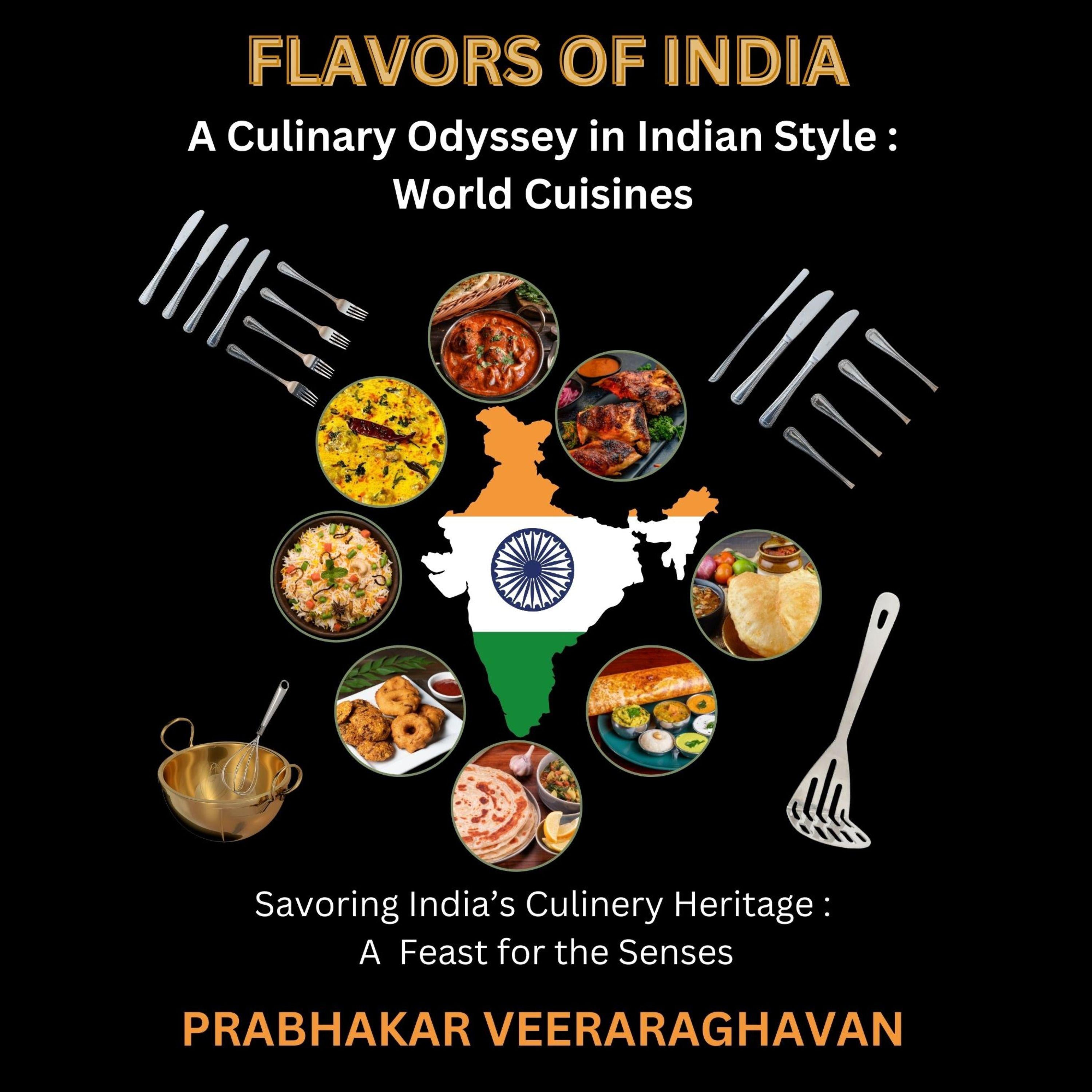 FLAVORS OF INDIA: A Culinary Odyssey in Indian Style : World Cuisines