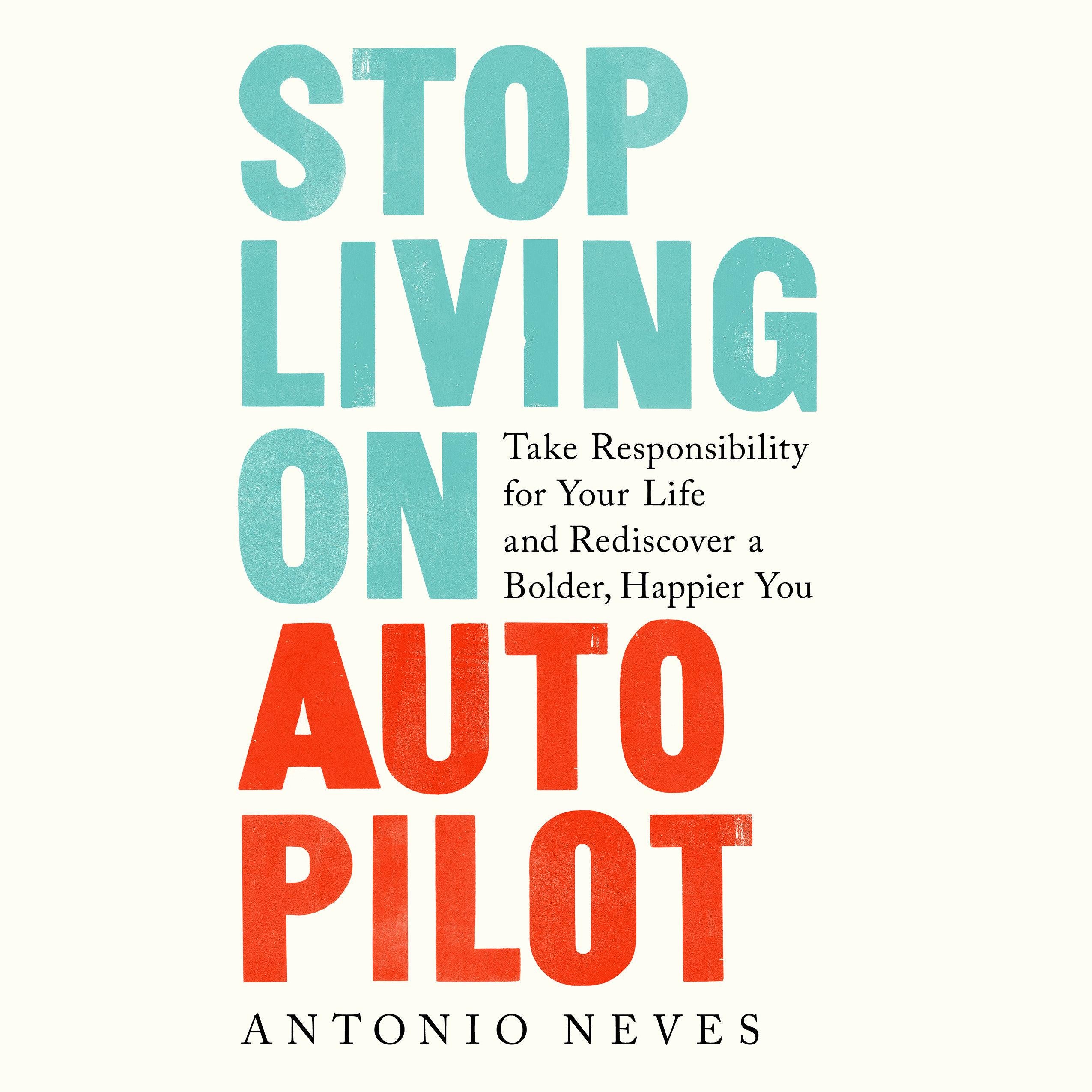 Stop Living on Autopilot