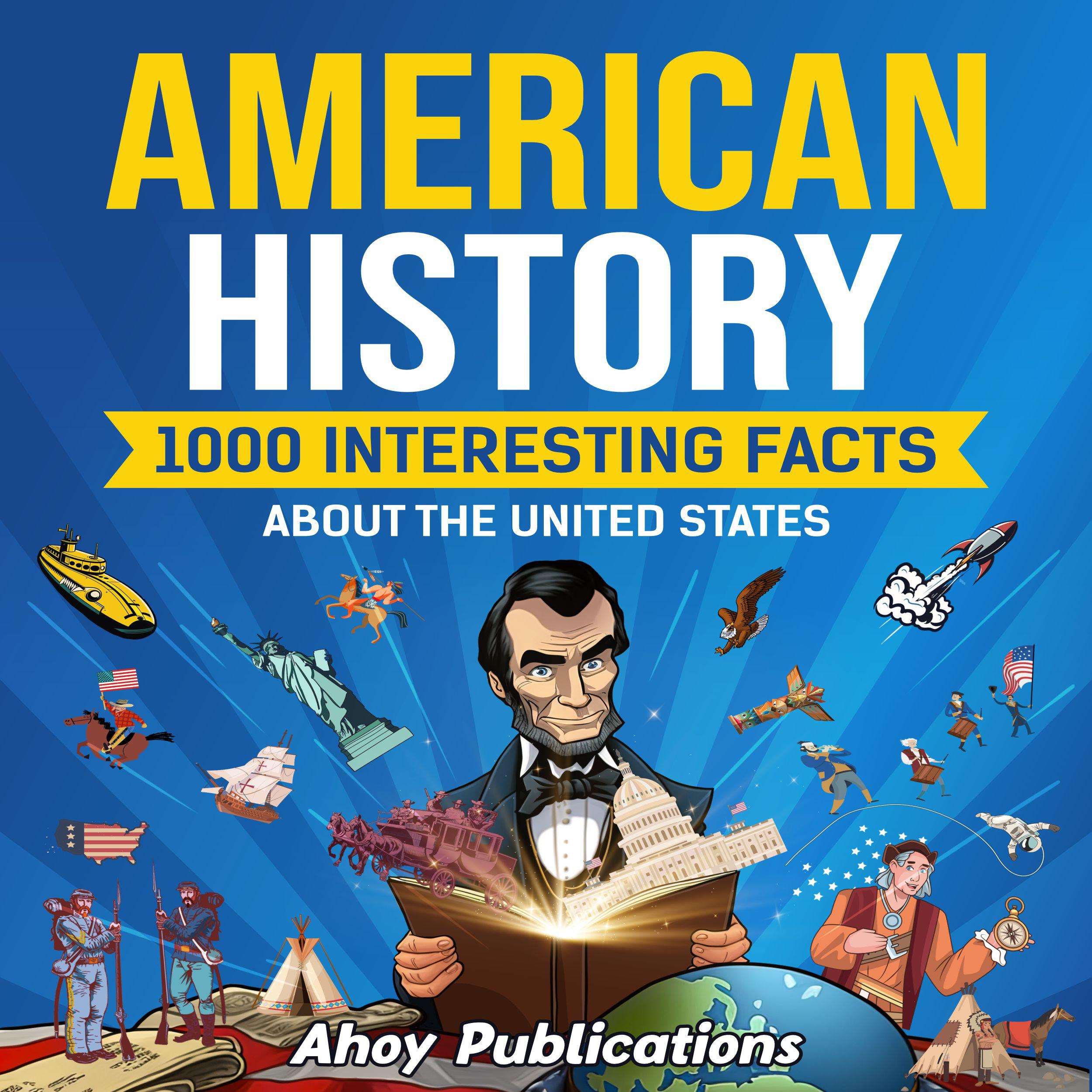 American History: 1000 Interesting Facts About the United States