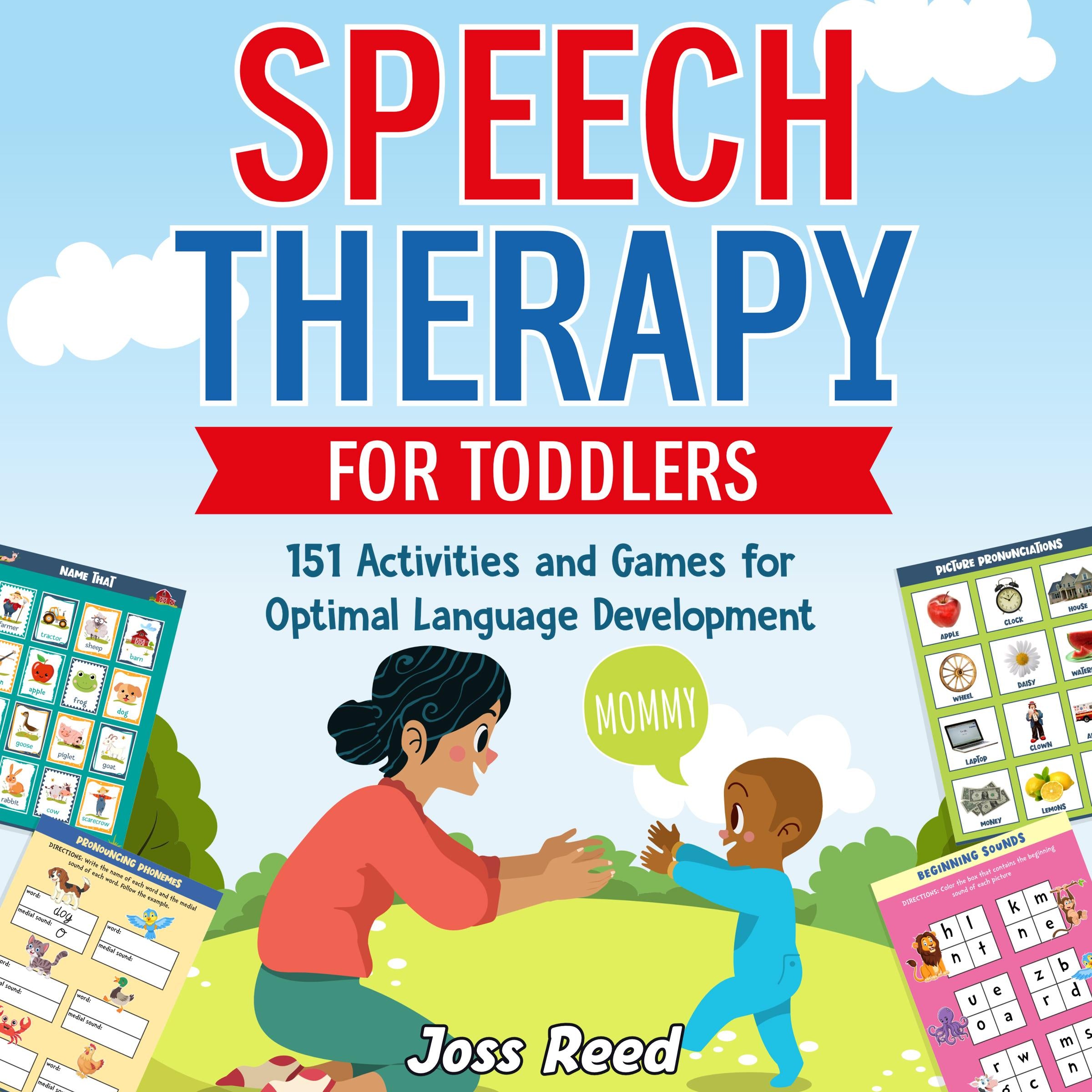Speech Therapy for Toddlers: 151 Activities and Games for Optimal Language Development
