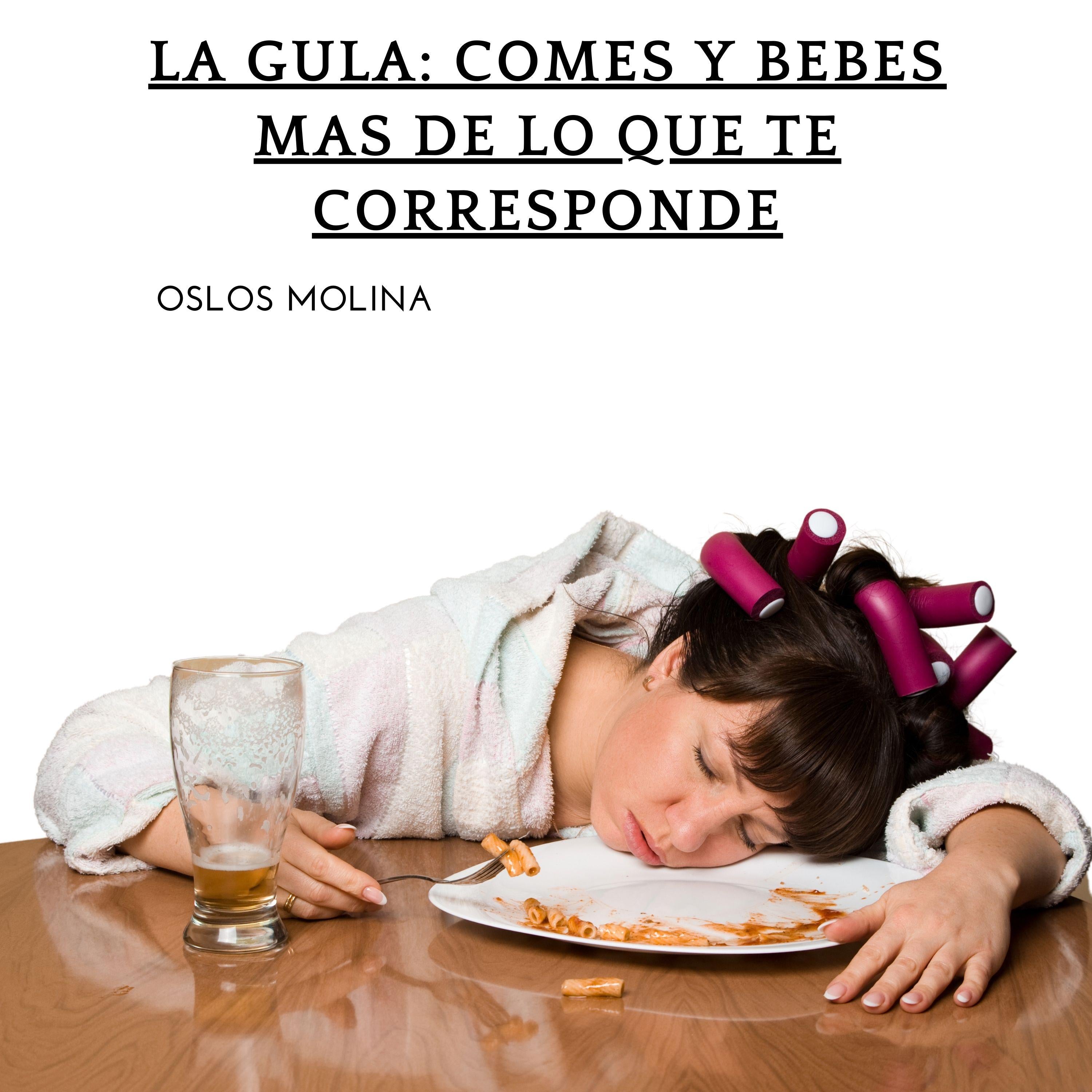 La Gula: Comes y bebes mas de lo que te corresponde