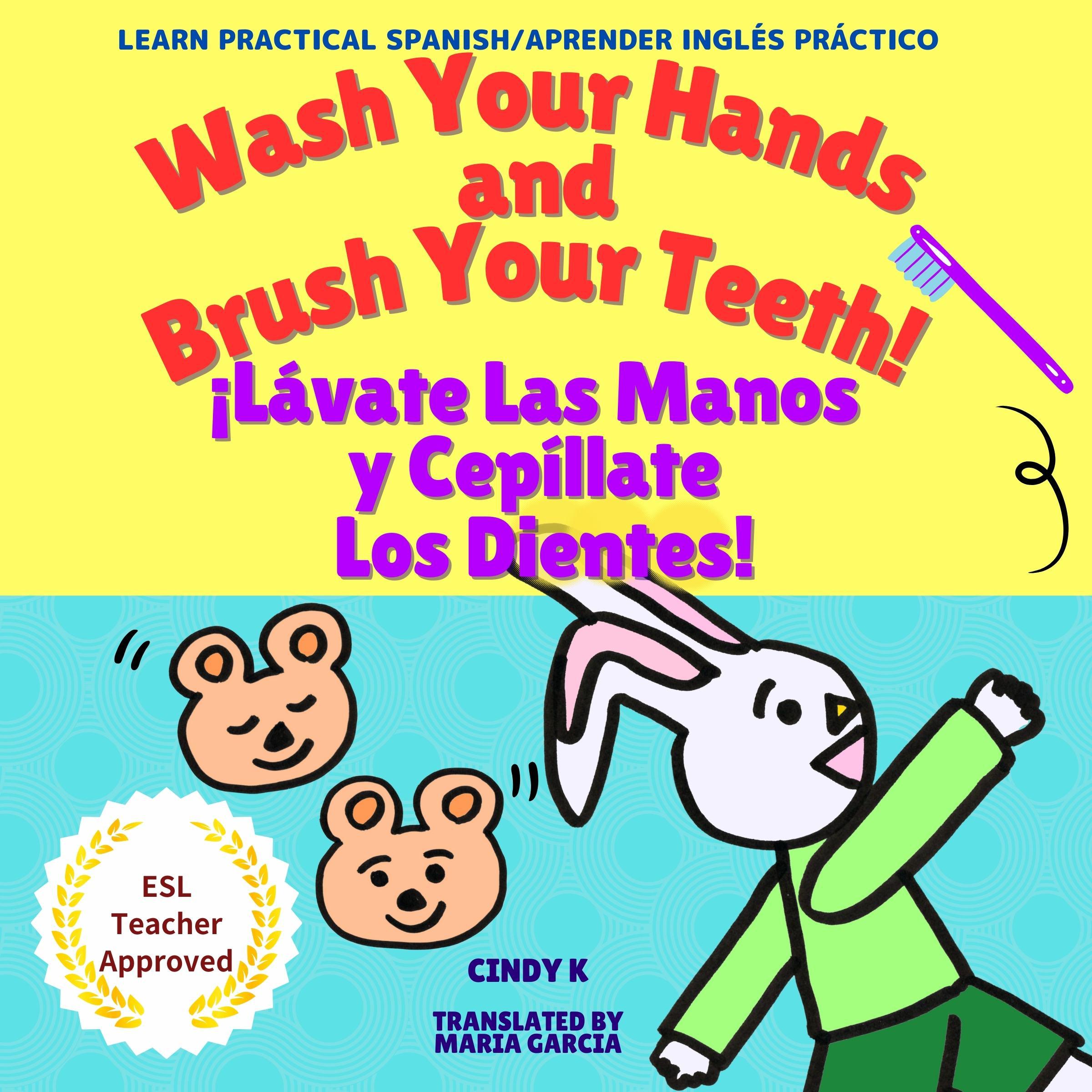 Wash Your Hands and Brush Your Teeth! ¡Lávate Las Manos y Cepíllate Los Dientes!
