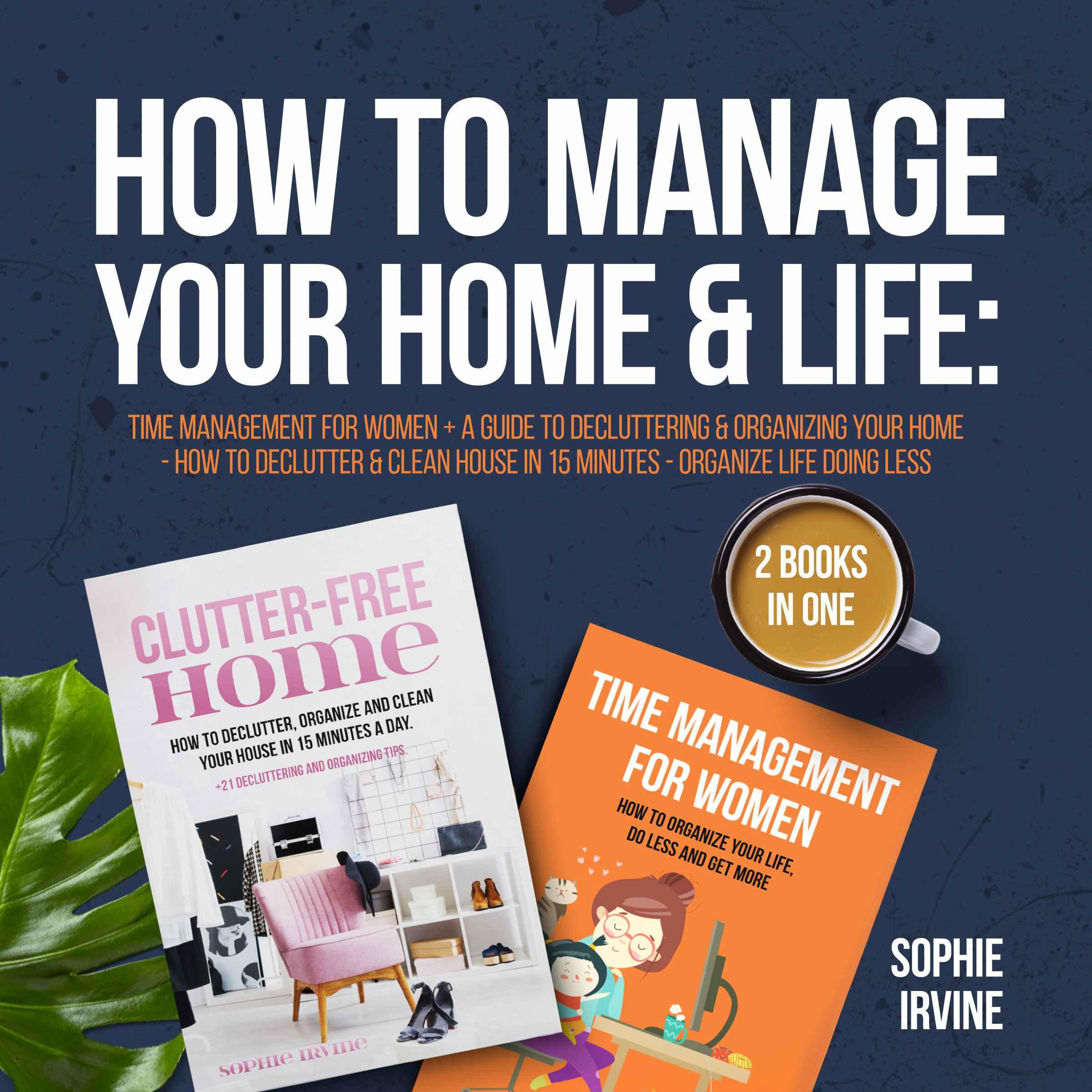 How to Manage Your Home & Life: 2 Books in 1