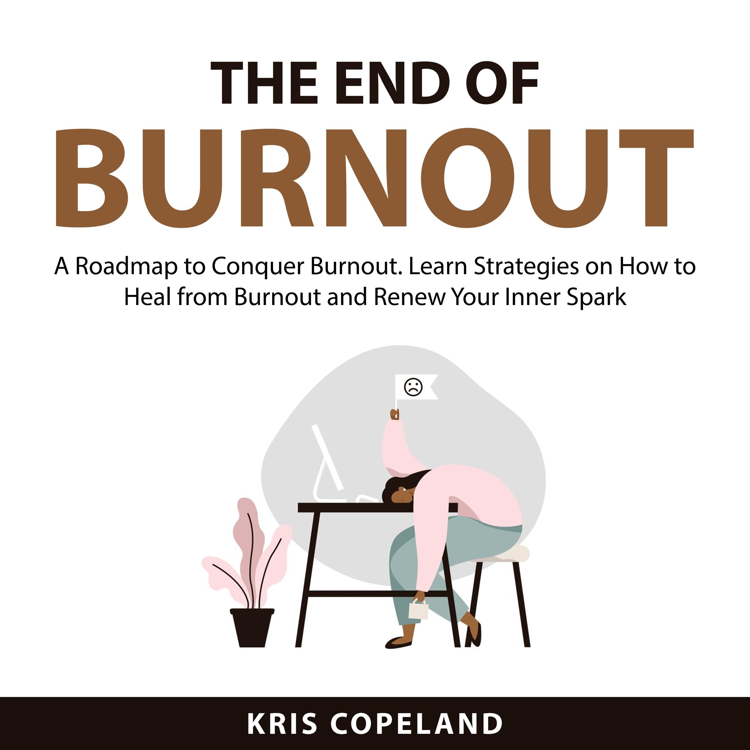 The End of Burnout