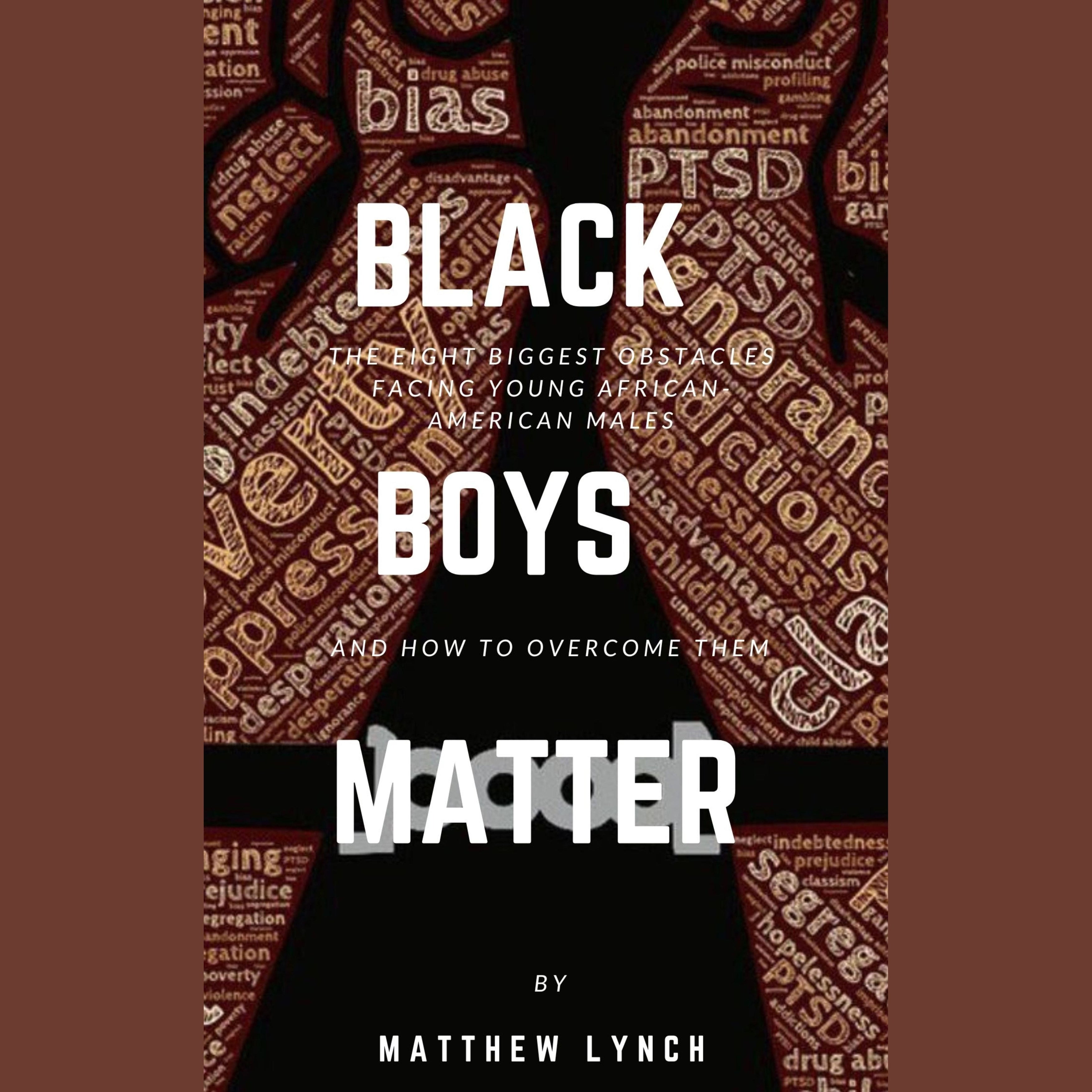 Black Boys Matter: The Eight Biggest Obstacles Facing Young African American Males and How to Overcome Them
