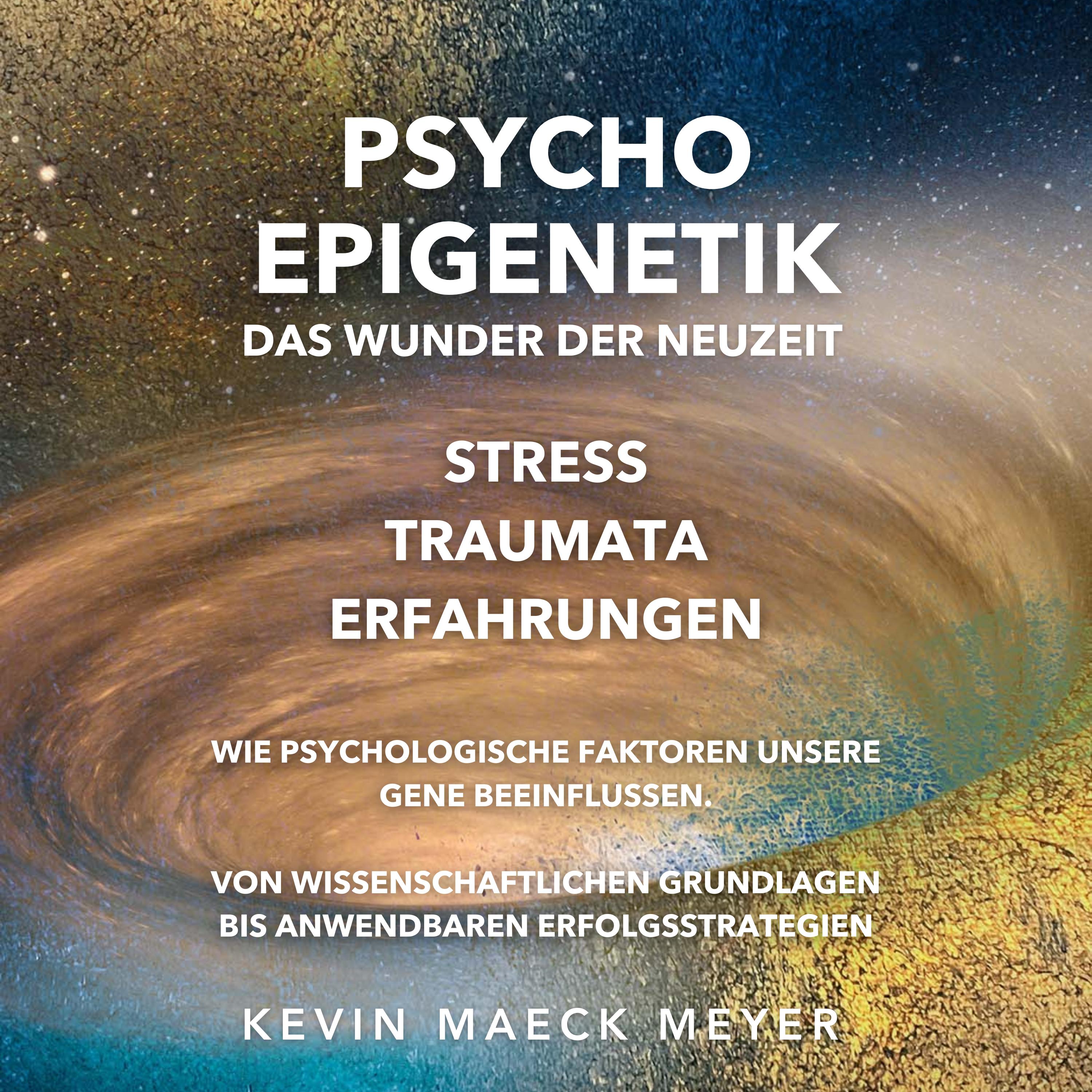 Psycho Epigenetik: Das Wunder der Neuzeit