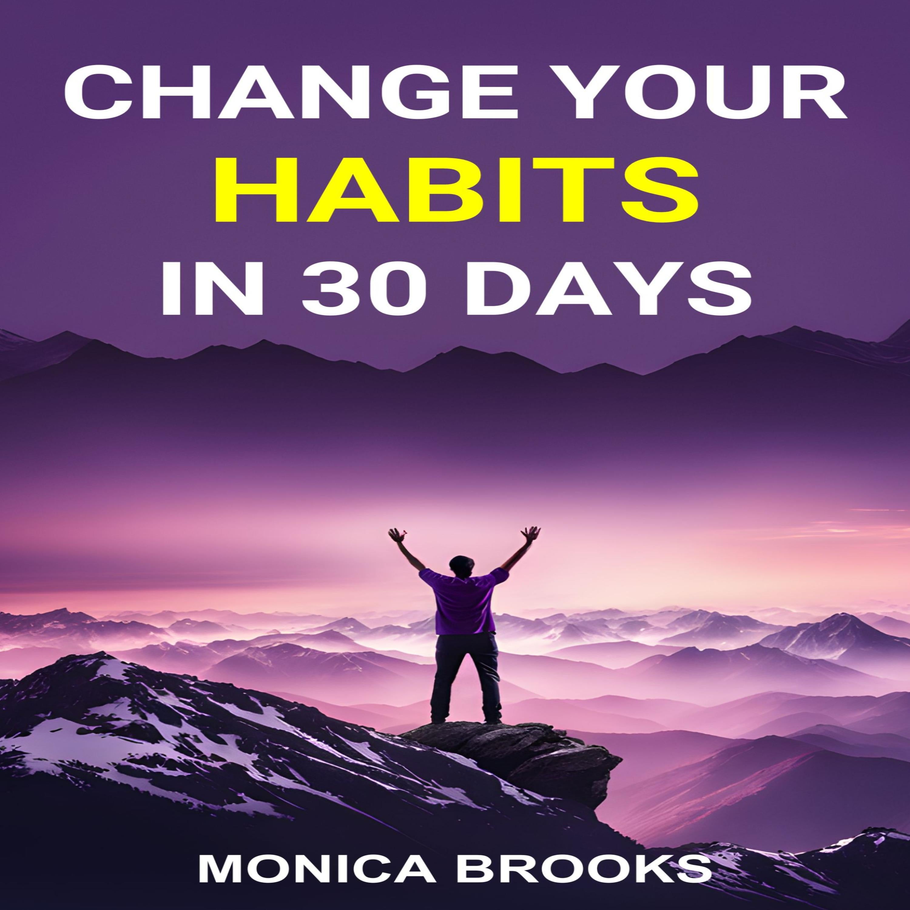 CHANGE YOUR HABITS IN 30 DAYS