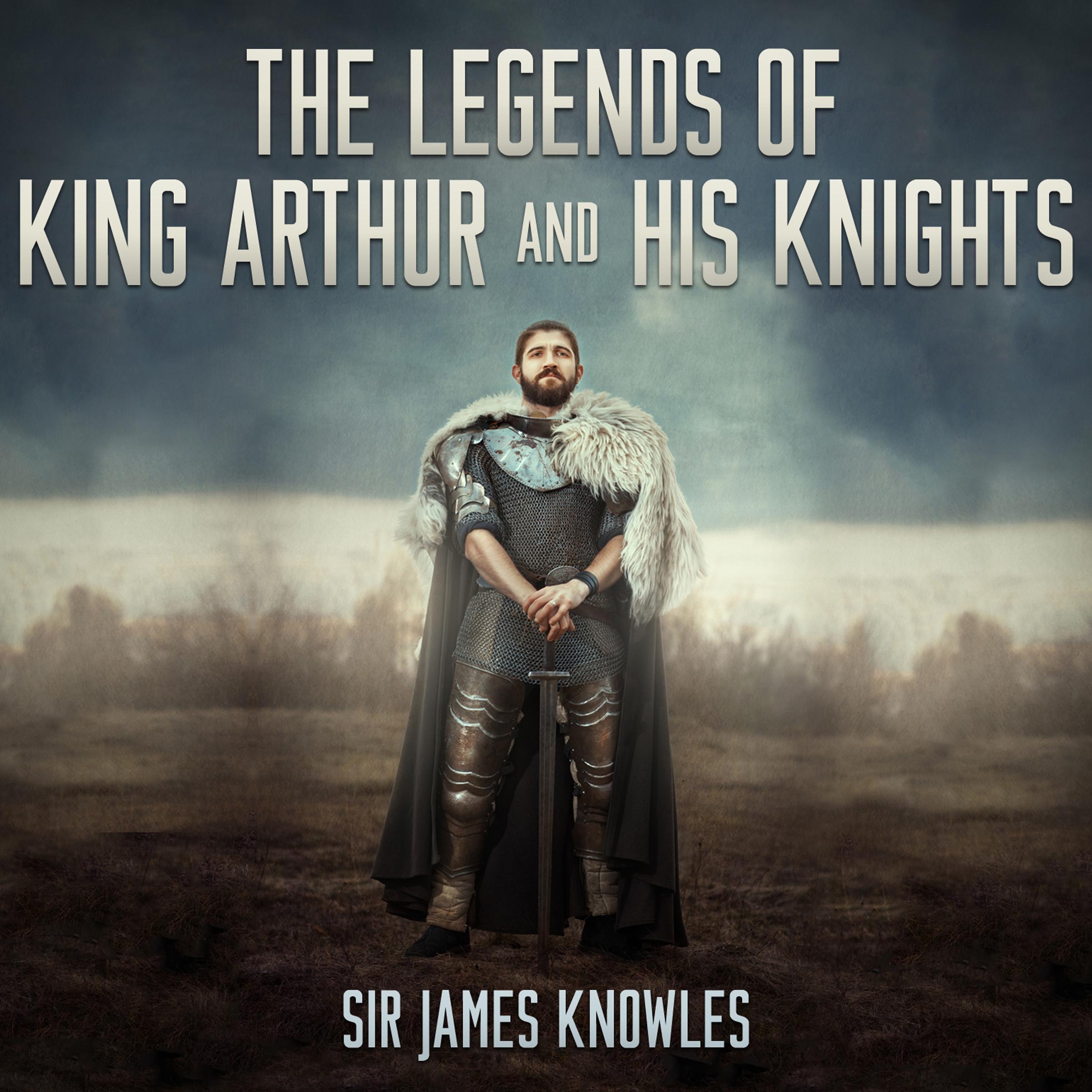 The Legends of King Arthur and His Knights