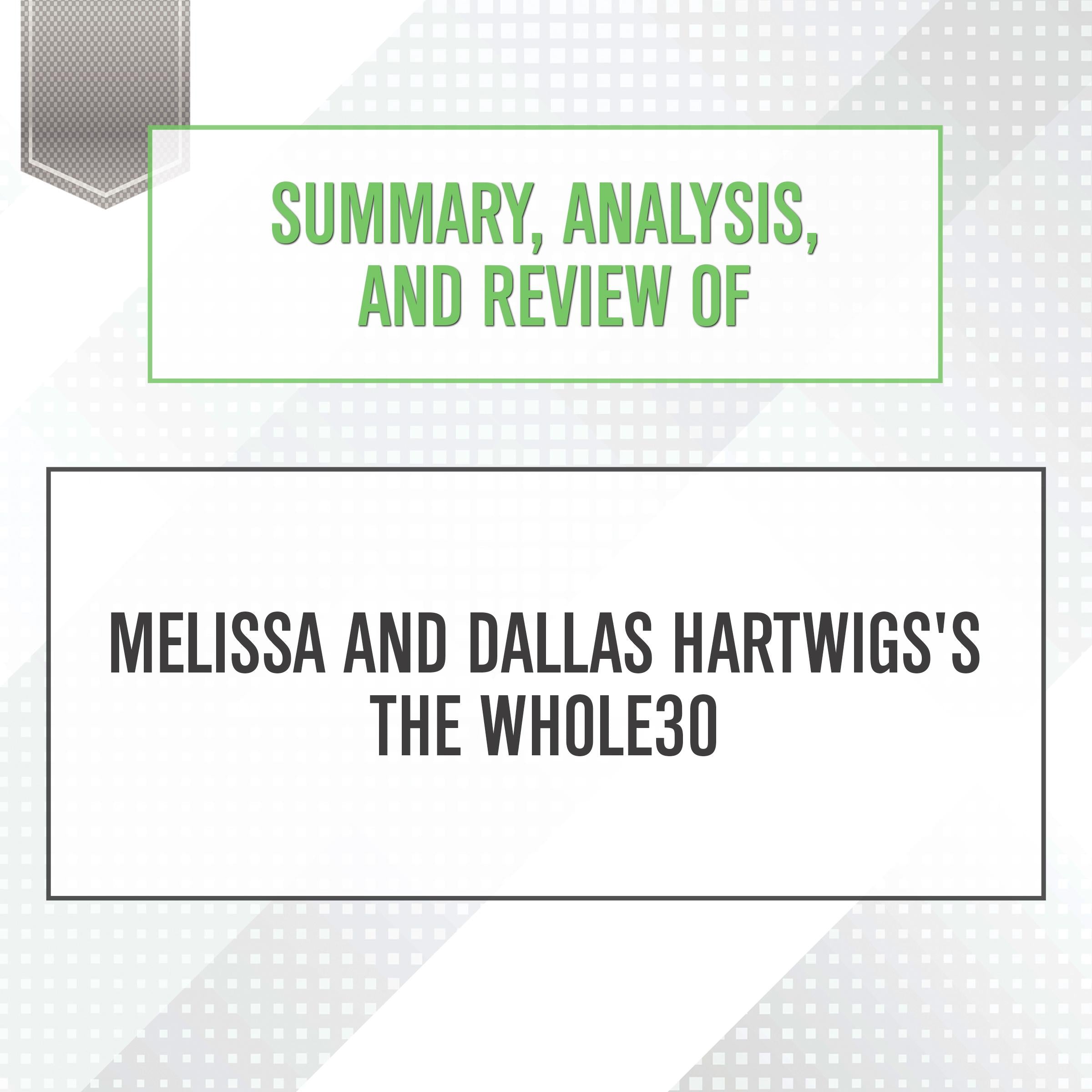 Summary, Analysis, and Review of Melissa and Dallas Hartwigs's The Whole30