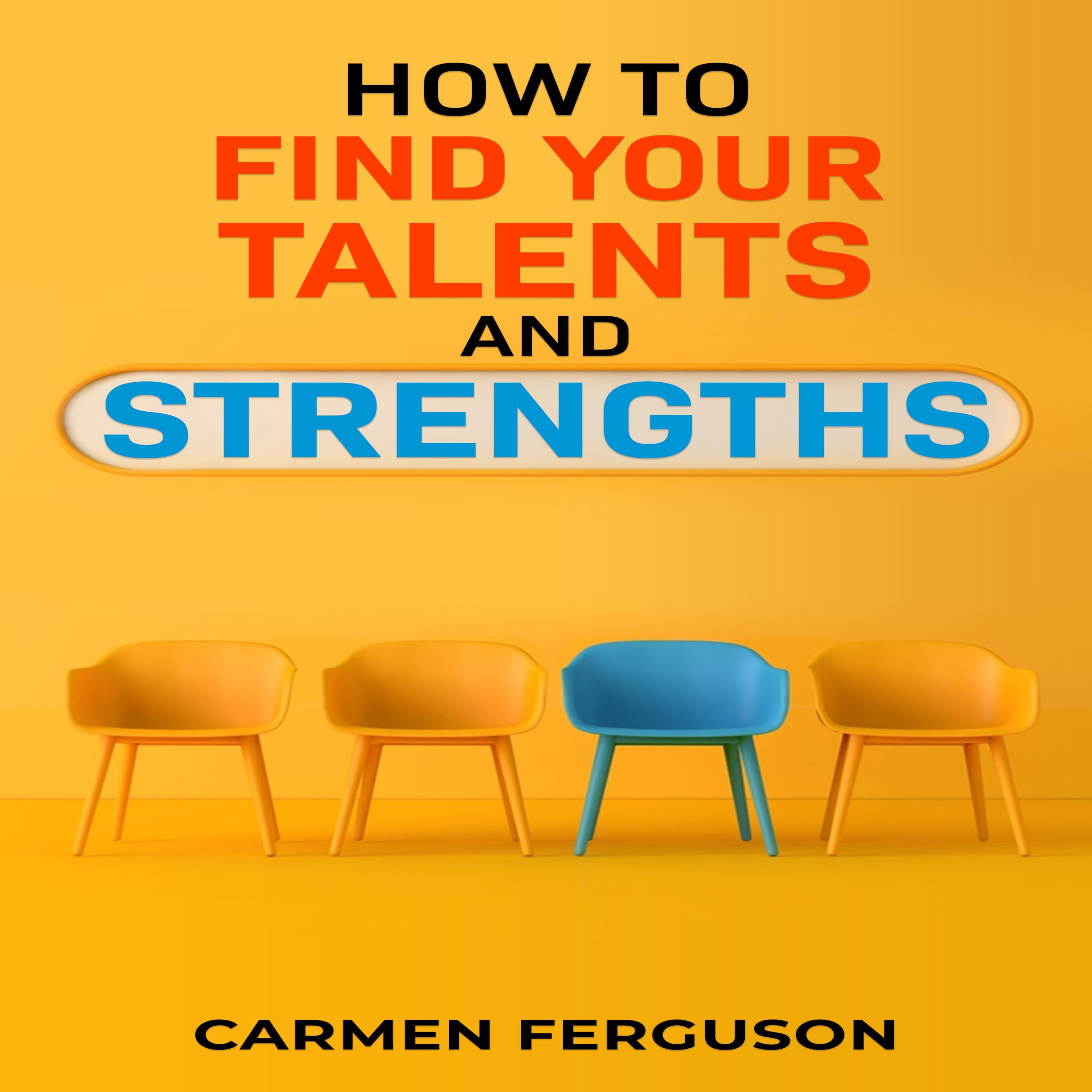 HOW TO FIND YOUR TALENTS AND STRENGTHS