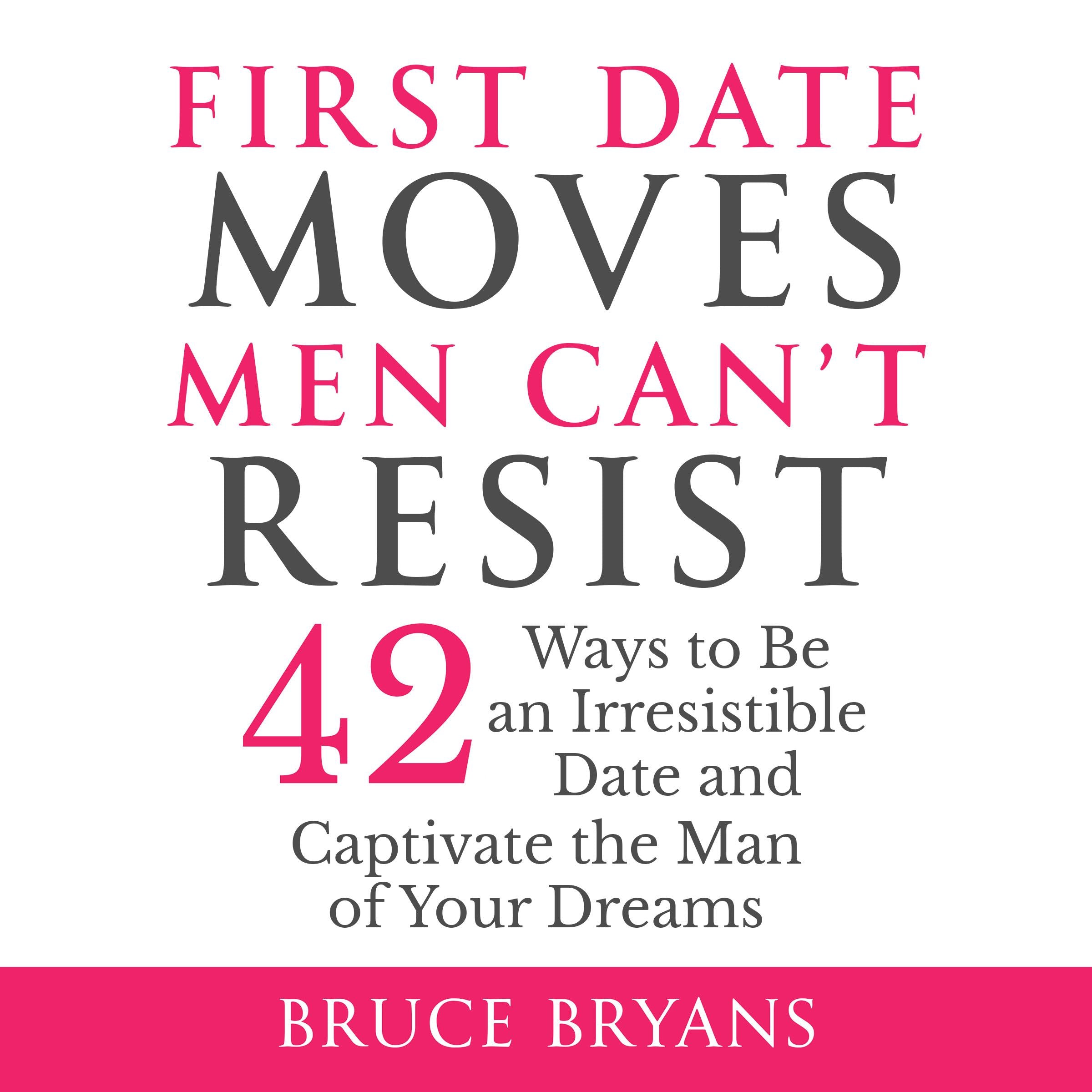 First Date Moves Men Can’t Resist