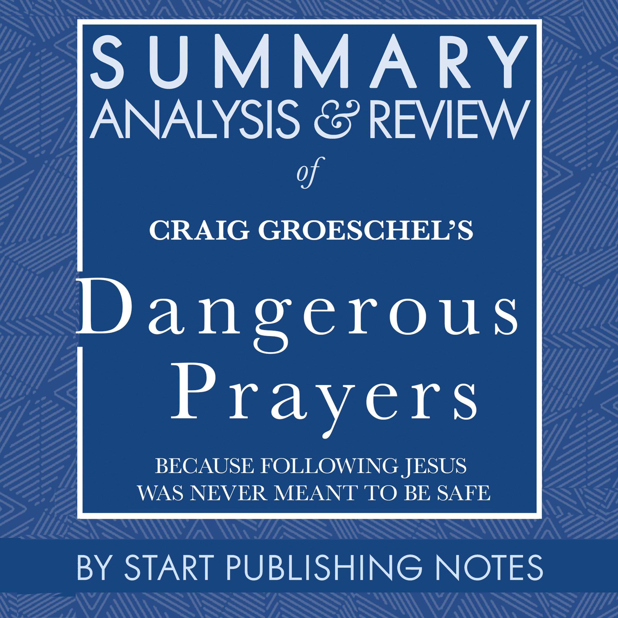 Summary, Analysis, and Review of Craig Groeschel's Dangerous Prayers