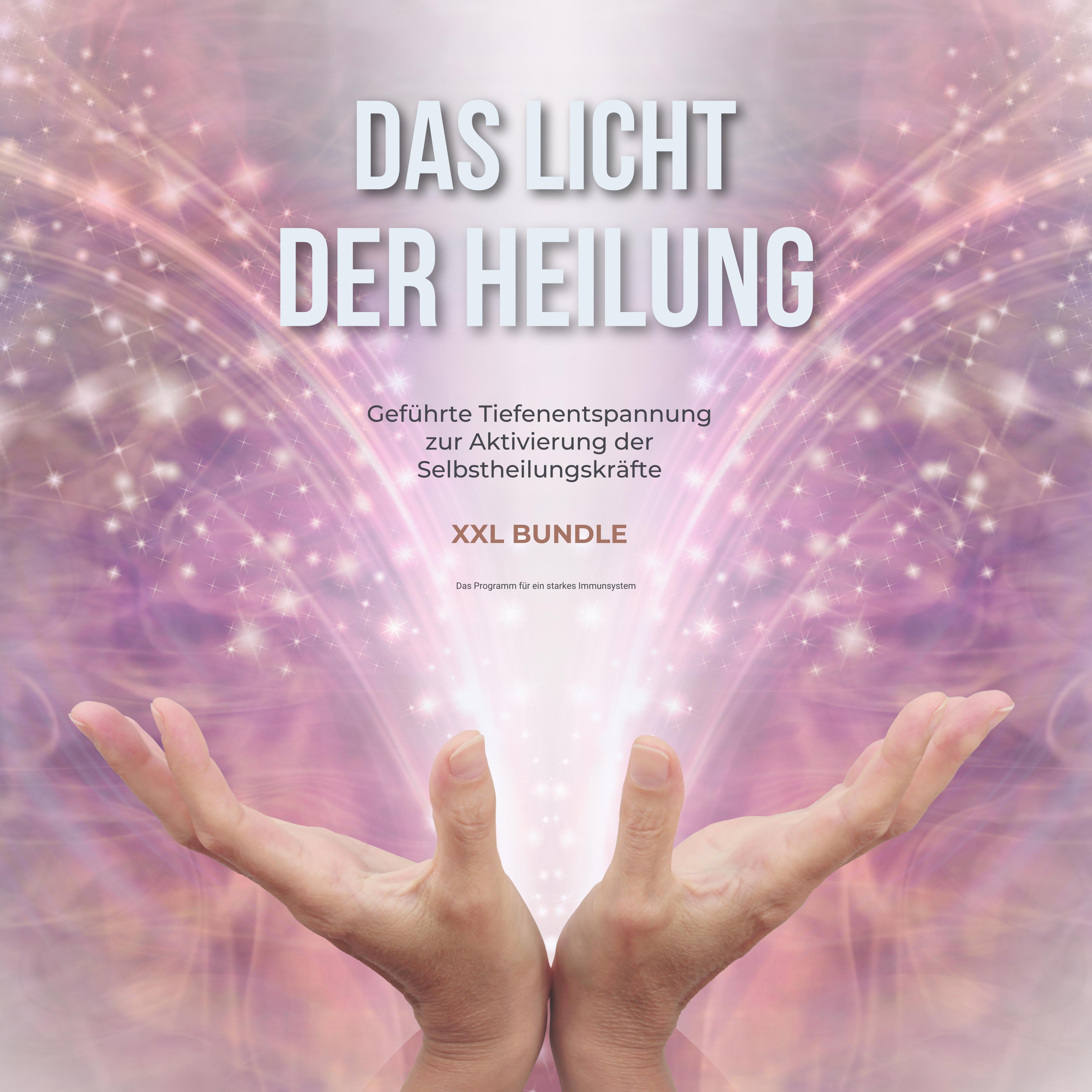 Das Licht der Heilung - Geführte Tiefenentspannung zur Aktivierung der Selbstheilungskräfte