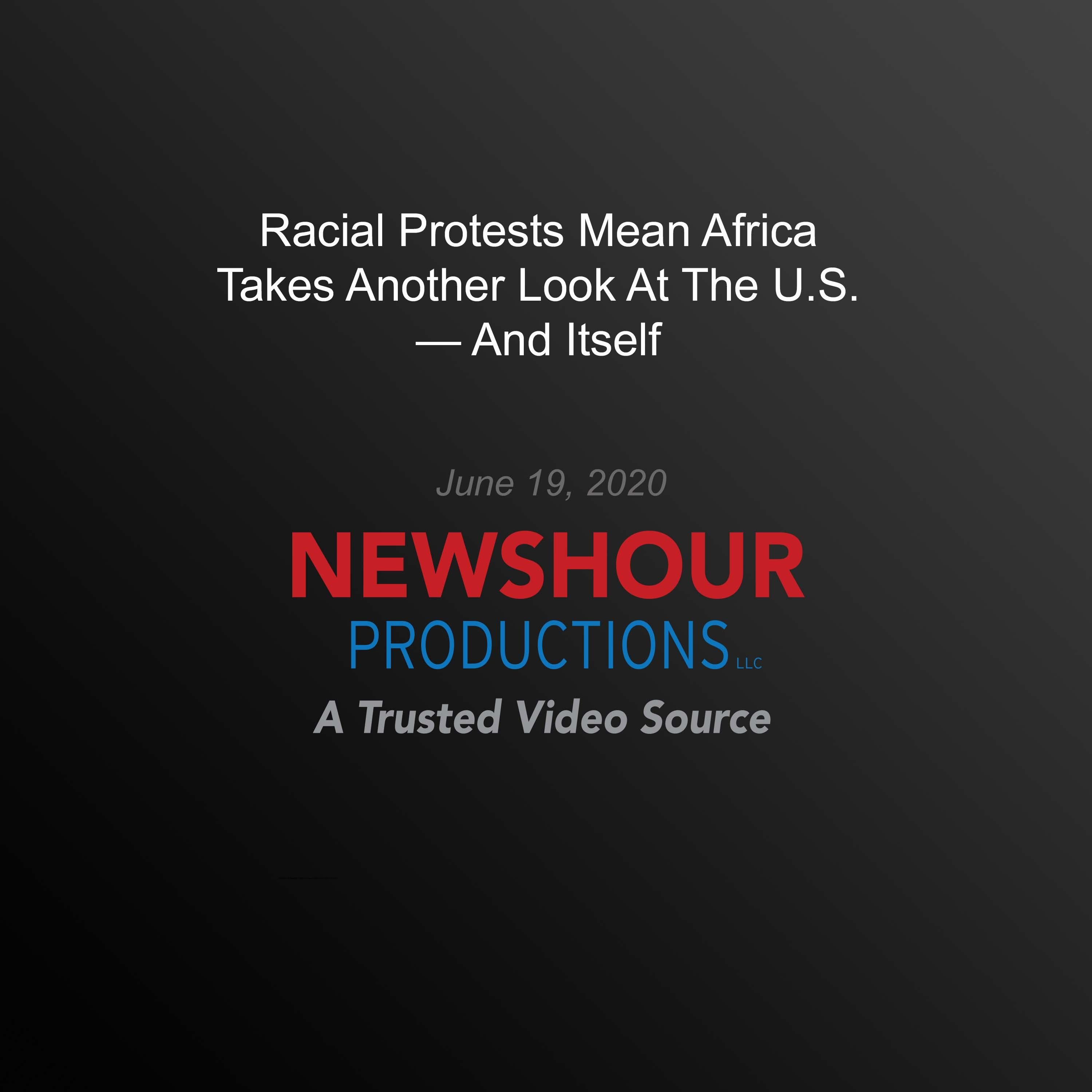 Racial Protests Mean Africa Takes Another Look At The U.S. — And Itself