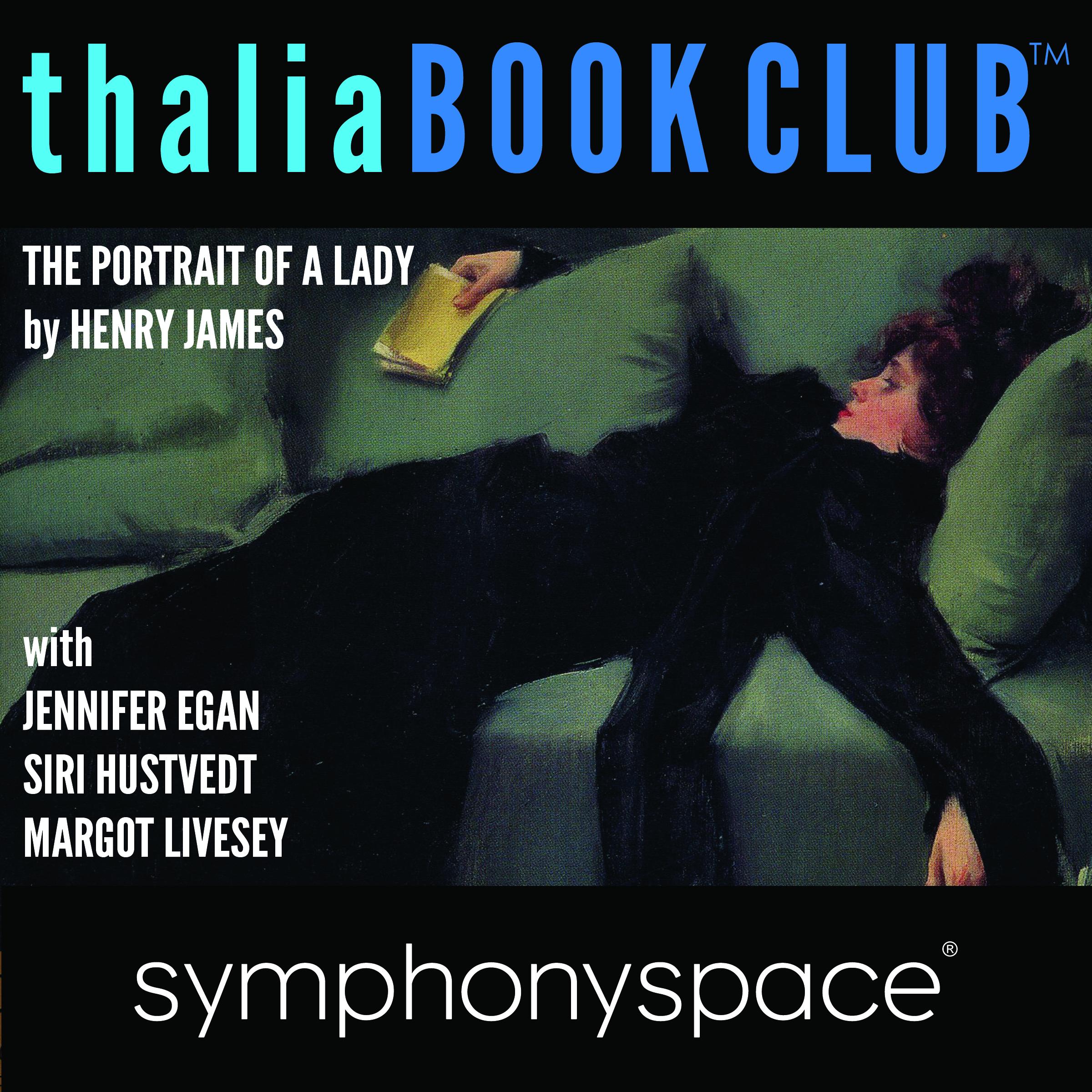 Thalia Book Club: Henry James's The Portrait of a Lady with Jennifer Egan, Siri Hustvedt and Margot Livesey
